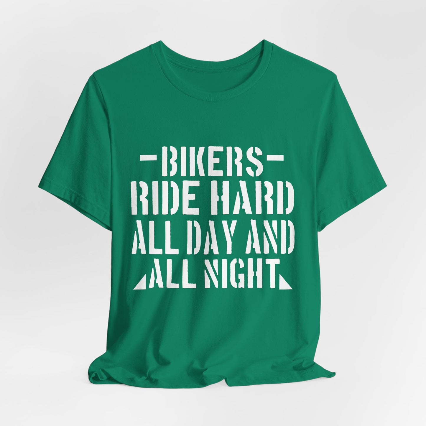 Bikers Ride Hard All Day and All Night - Unisex Jersey Short Sleeve Tee - 13451