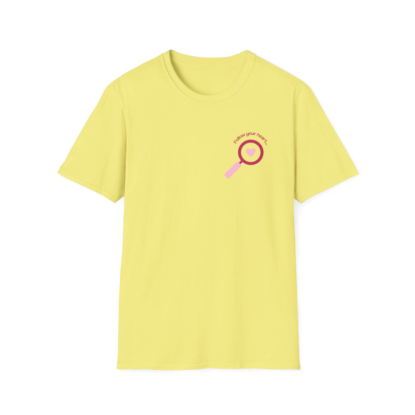 Follow Your Heart - Unisex Softstyle T-Shirt - 11574