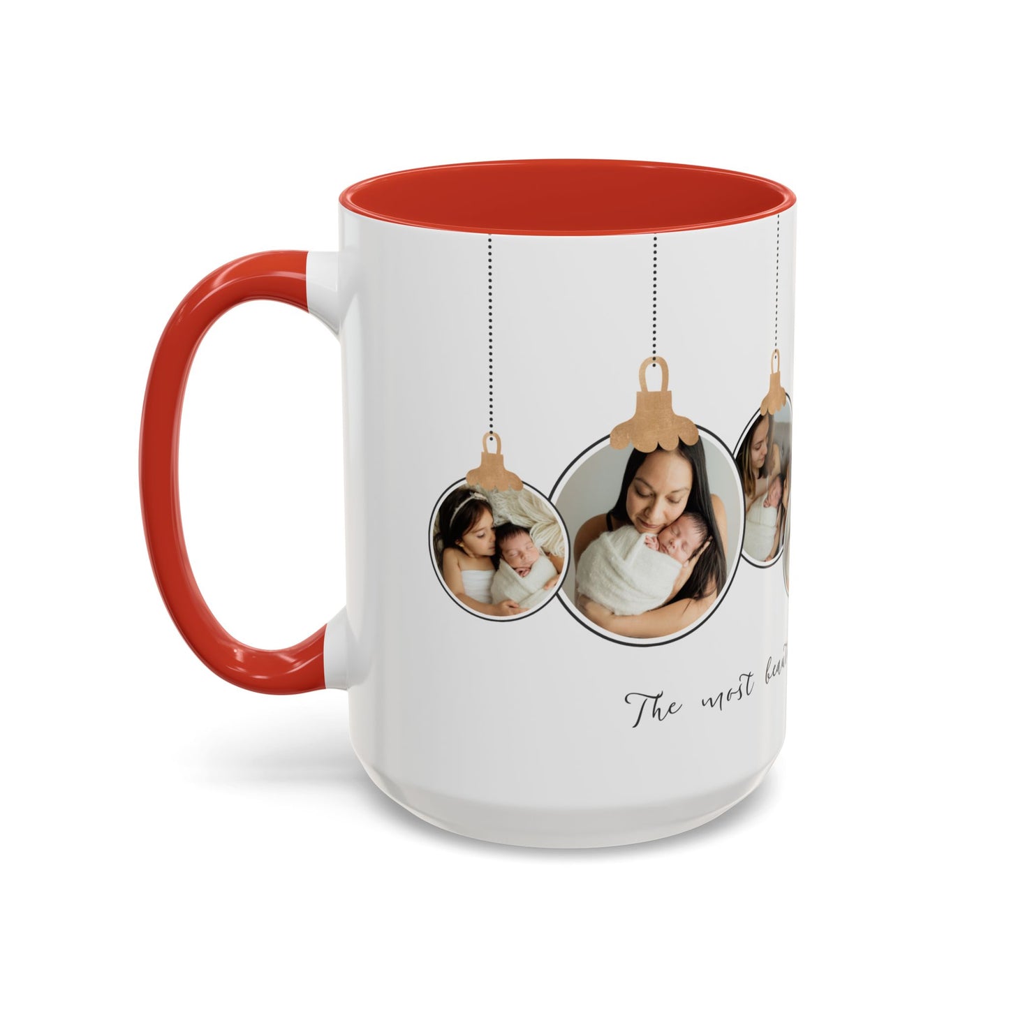 The Most Beautiful Christmas Gift, Photos of New Born, Customizable- Accent Coffee Mug (11, 15oz) - 10862