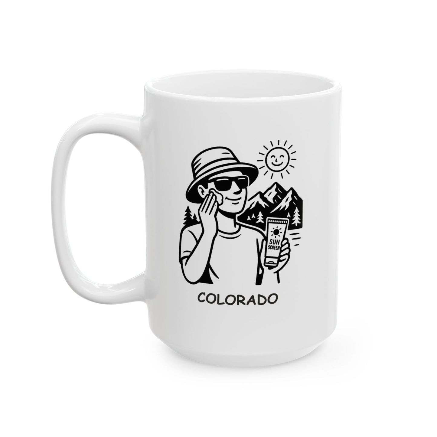 "Colorado: A place where the sun’s out, and your sunscreen’s on." Ceramic Mug - 13425