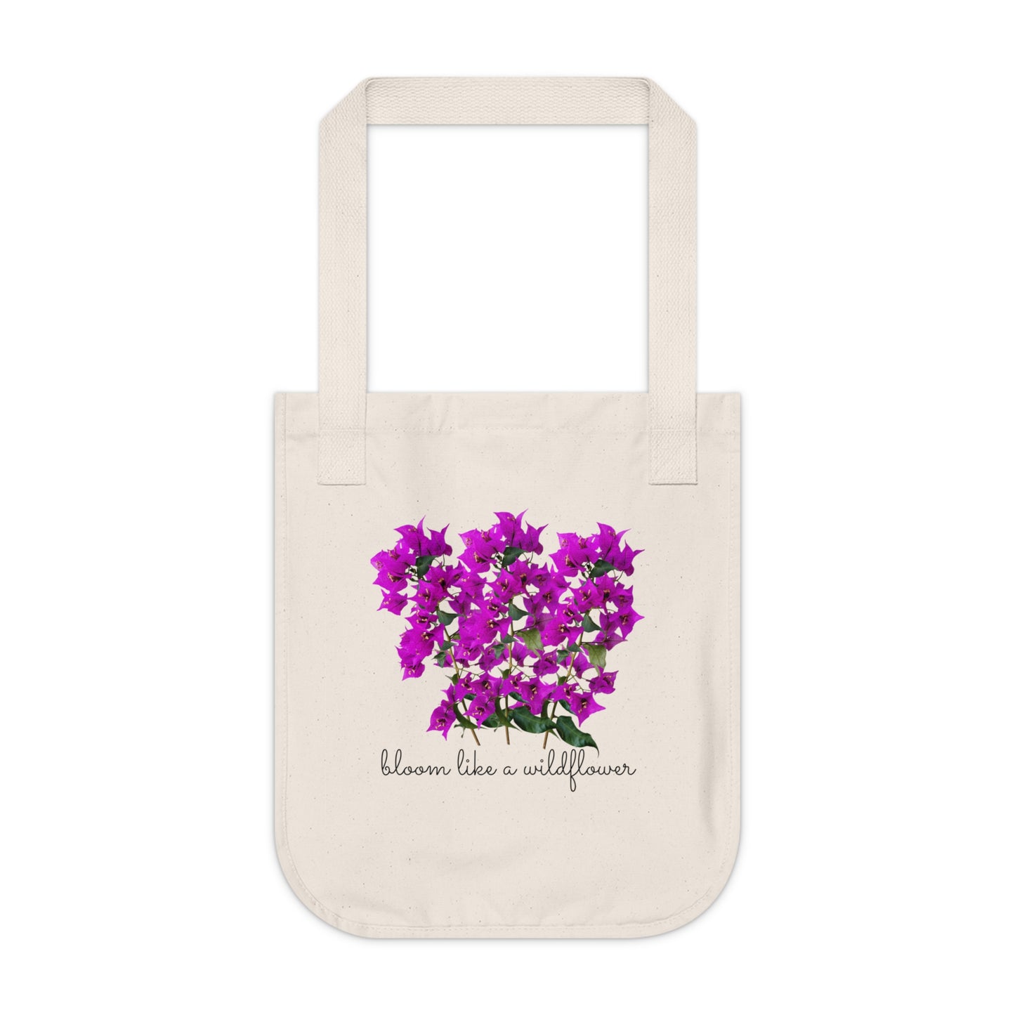 Bloom Like A Wildflower  - Organic Canvas Tote Bag - 10163