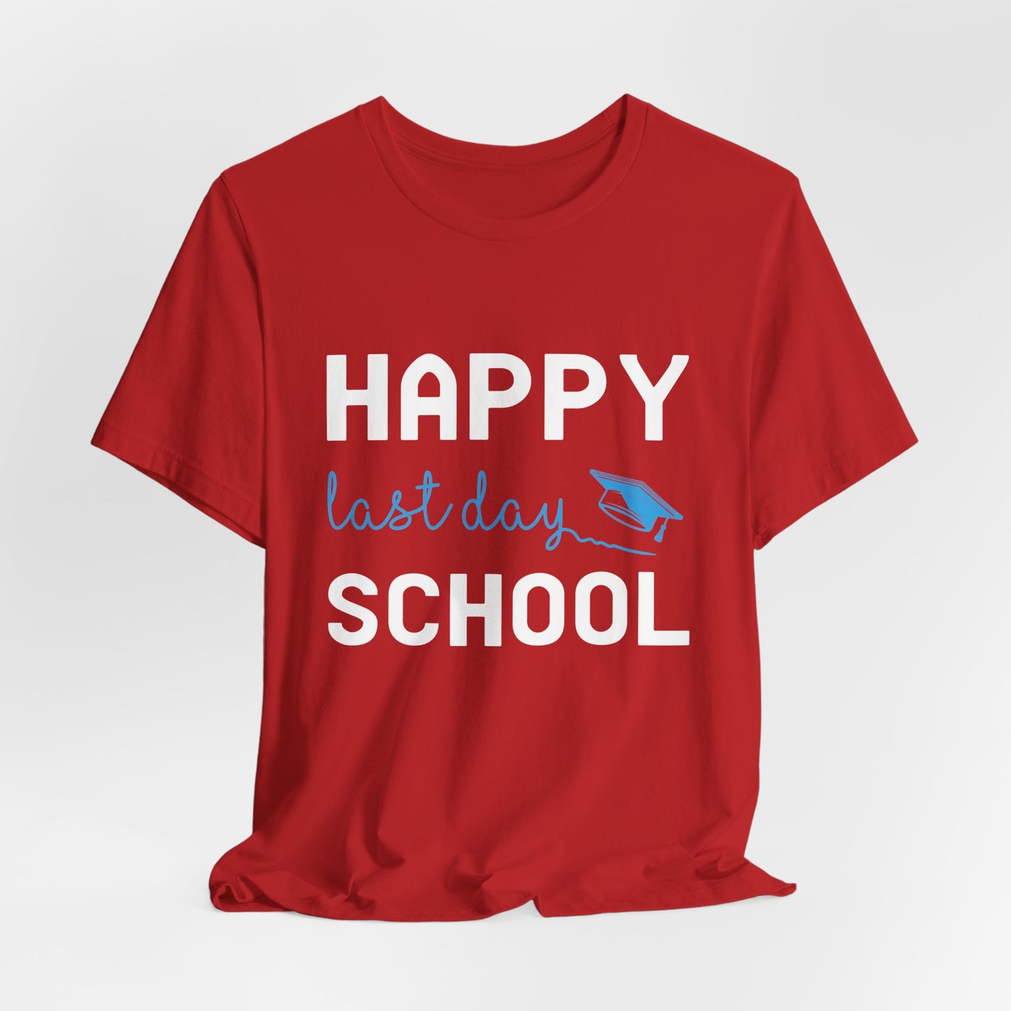 Teacher: Happy Last Day School - Unisex Jersey Short Sleeve Tee