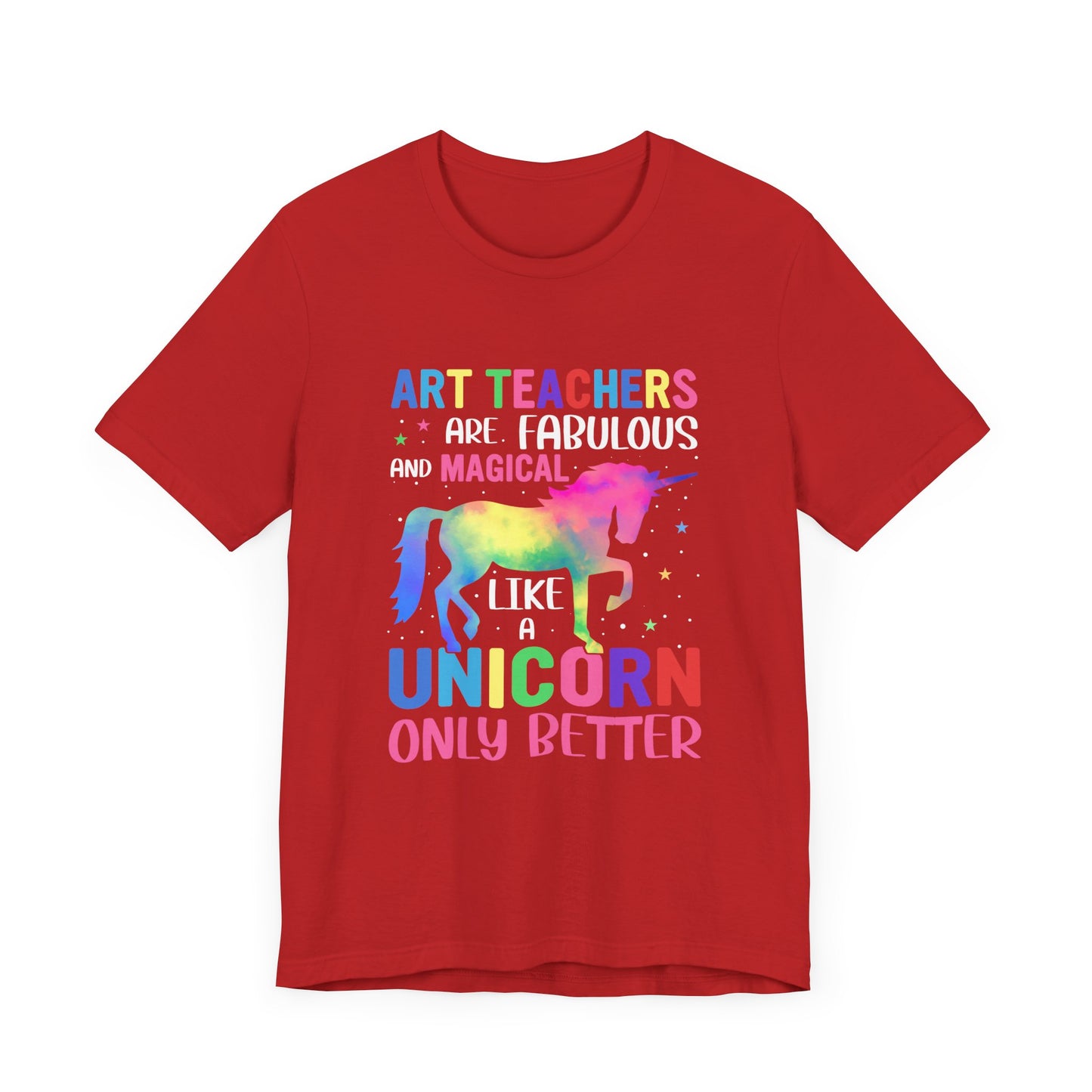 Teacher: Art Teachers Are Fabulous And Magical Like A Unicorn Only Better - Unisex Jersey Short Sleeve Tee