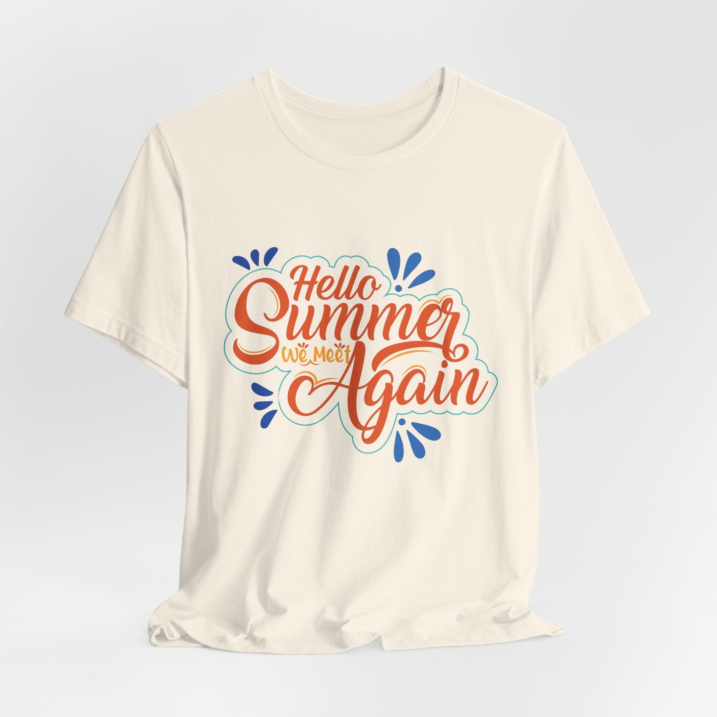 Hello Summer, We Meet Again - Unisex Jersey Short Sleeve Tee - 13099