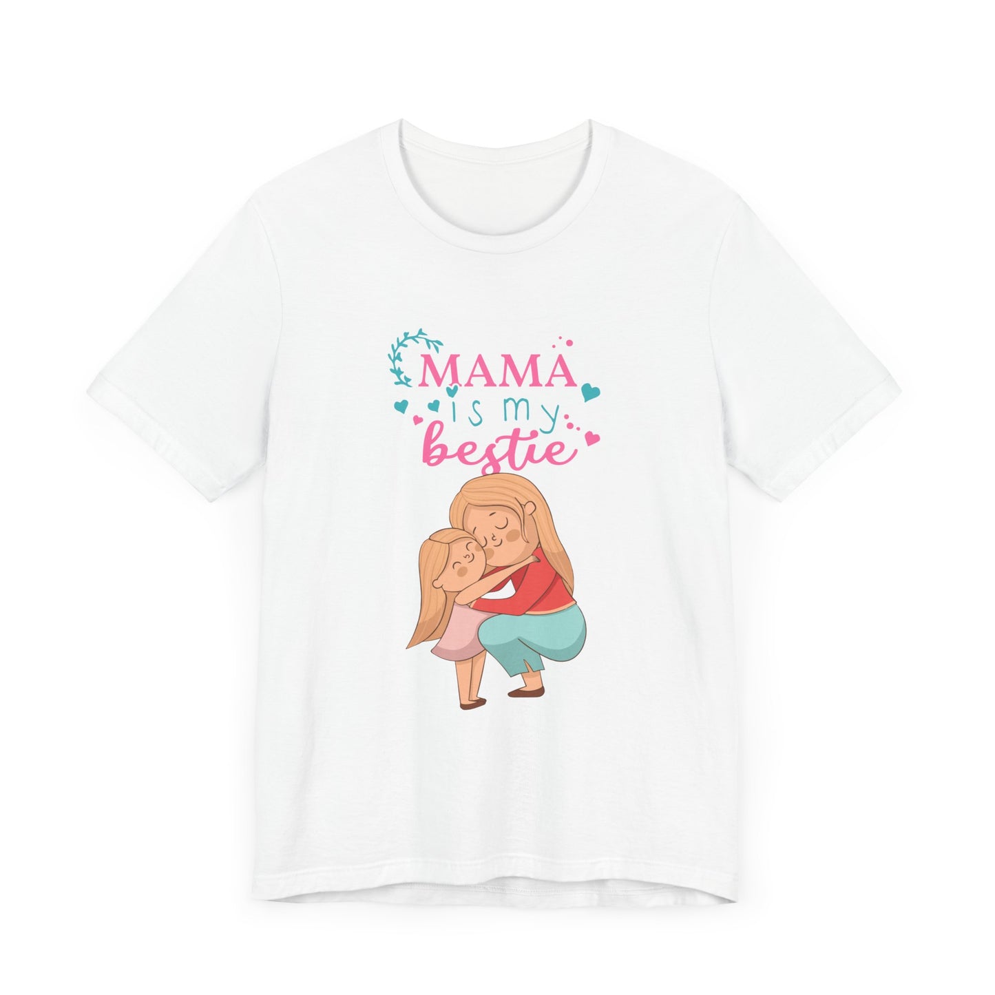 Mama Is My Bestie - Unisex Jersey Short Sleeve Tee