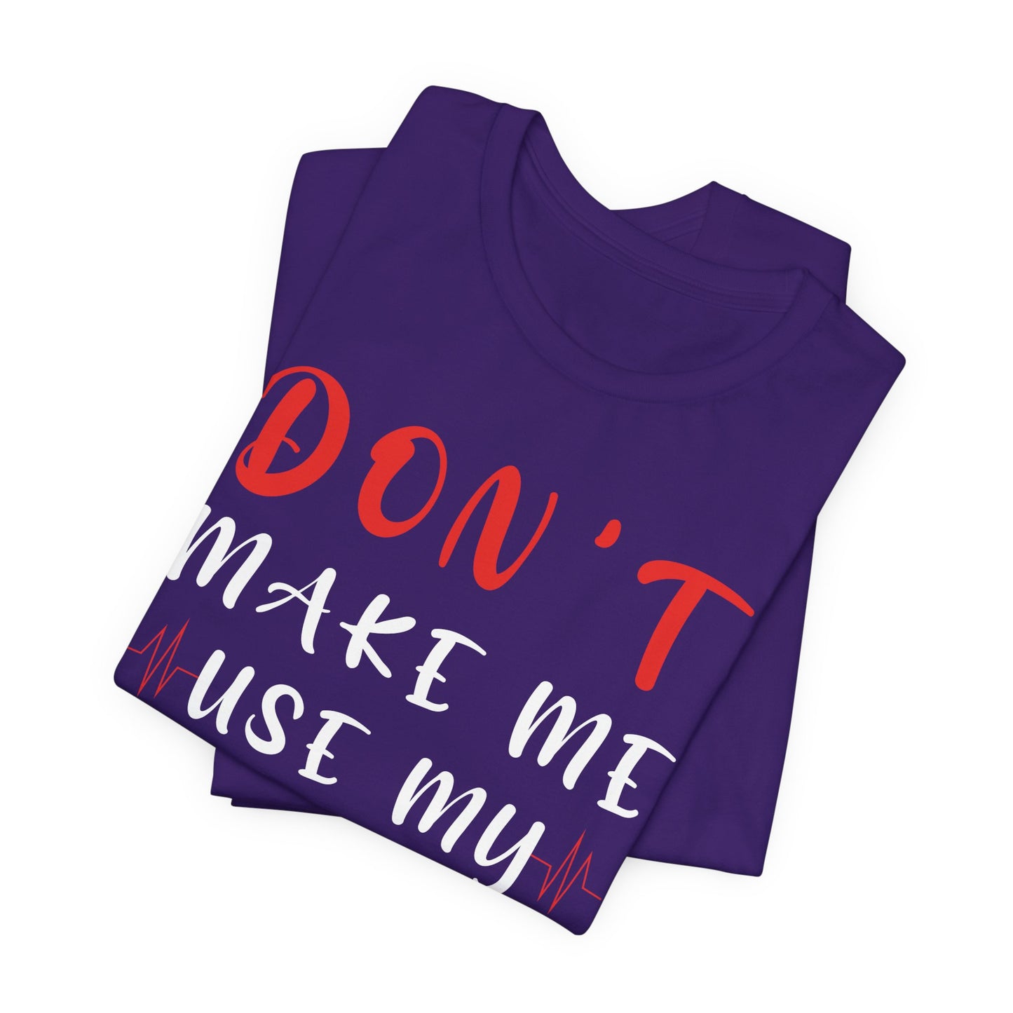 Teacher: Don't Make Me Use My Teacher Voice - Unisex Jersey Short Sleeve Tee - 13414