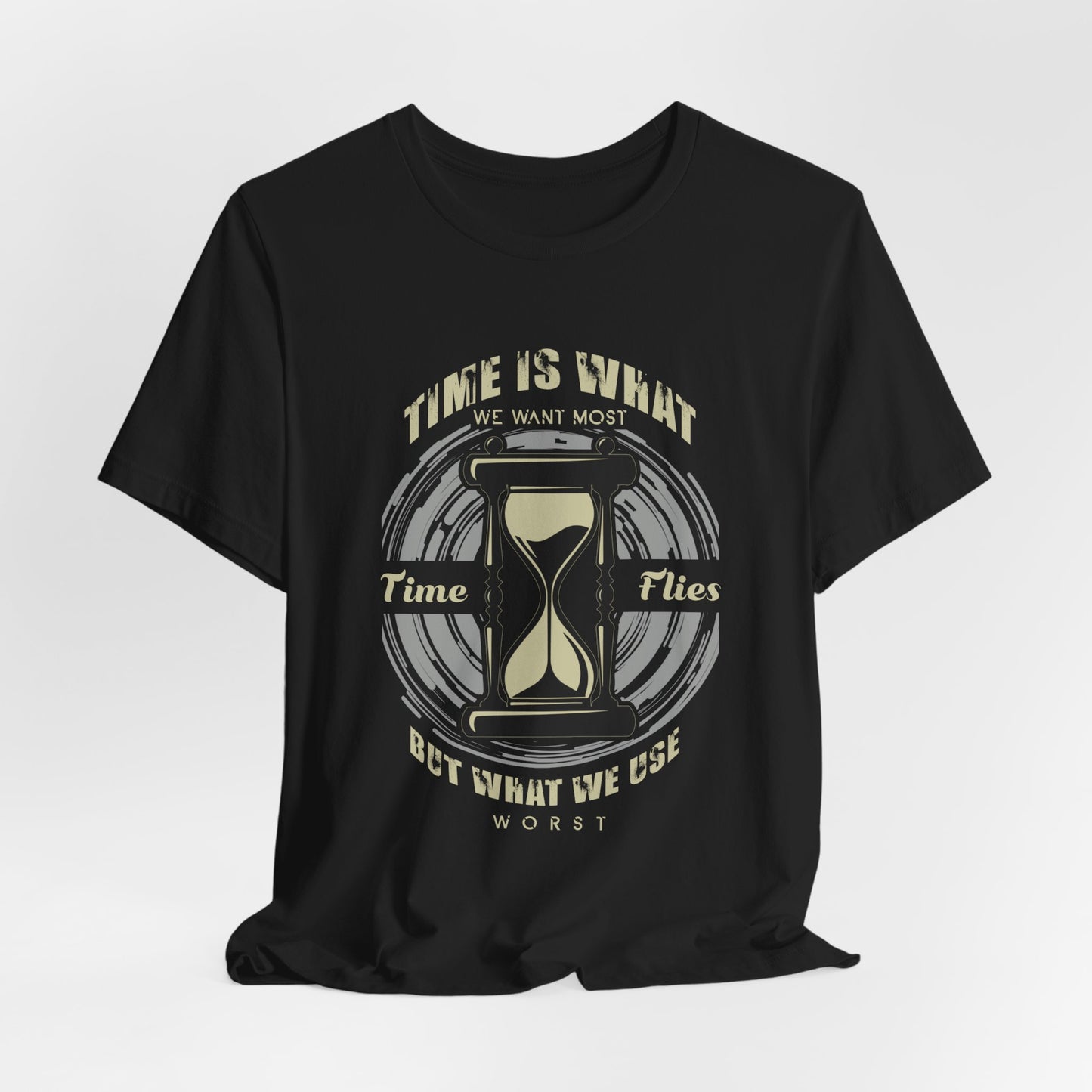 Motivational: Time Is What We Want Most. Time Flies But What We Use Worst - Unisex Jersey Short Sleeve Tee