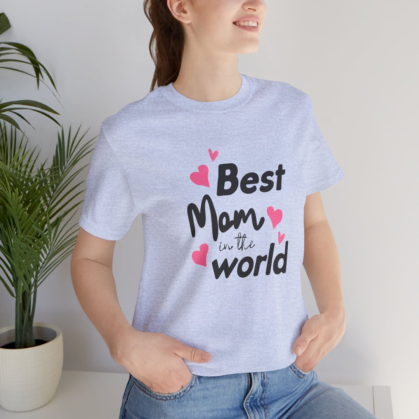 Best Mom in the World - Unisex Jersey Short Sleeve Tee - 11712