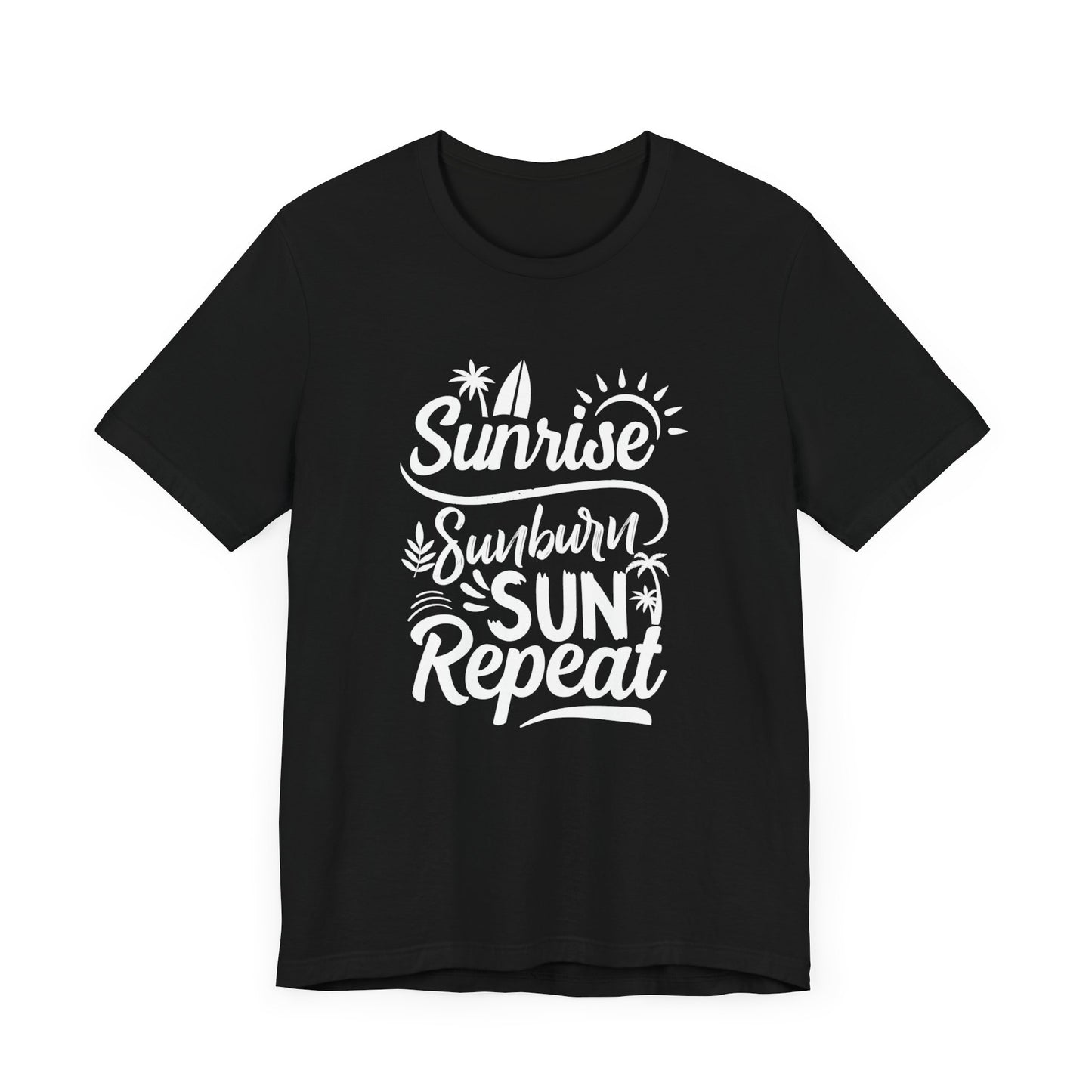 Sunrise, Sunburn, Sun, Repeat - Unisex Jersey Short Sleeve Tee