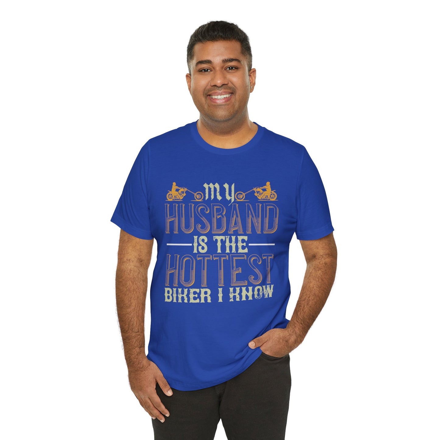 My Husband Is the Hottest Biker I Know - Unisex Jersey Short Sleeve Tee