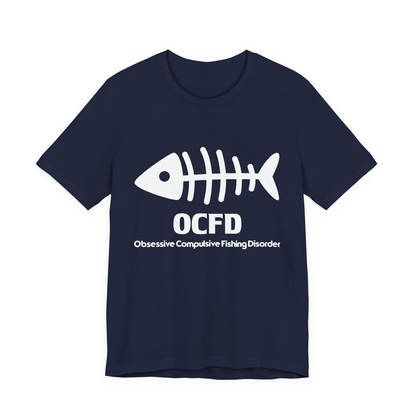 OCFD - Obsessive Compulsive Fishing Disorder - Unisex Jersey Short Sleeve Tee - 13936