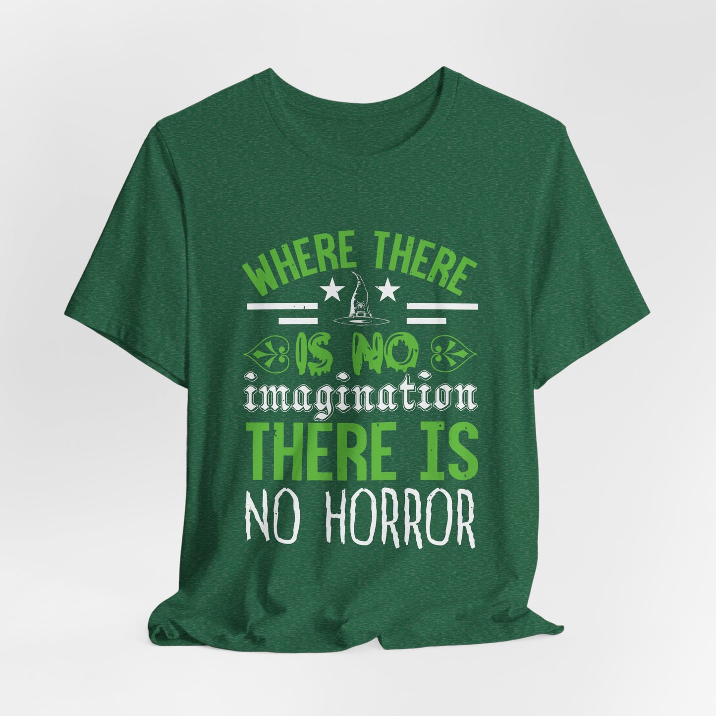 Where There Is No Imagination, There Is No Horror - Unisex Jersey Short Sleeve Tee - 12547