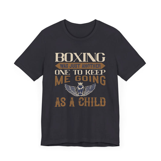 Boxing Was Just Another One to Keep Me Going as a Child - Unisex Jersey Short Sleeve Tee