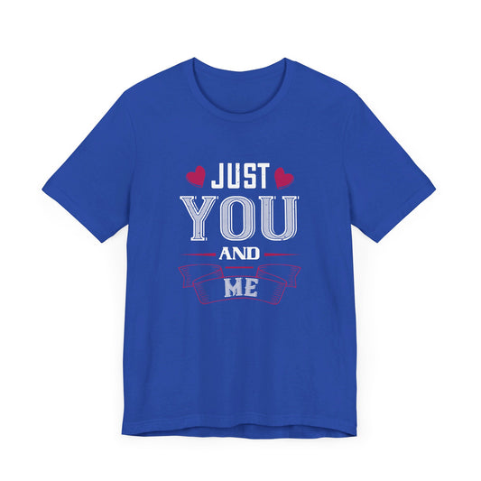 Just You and Me - Unisex Jersey Short Sleeve Tee