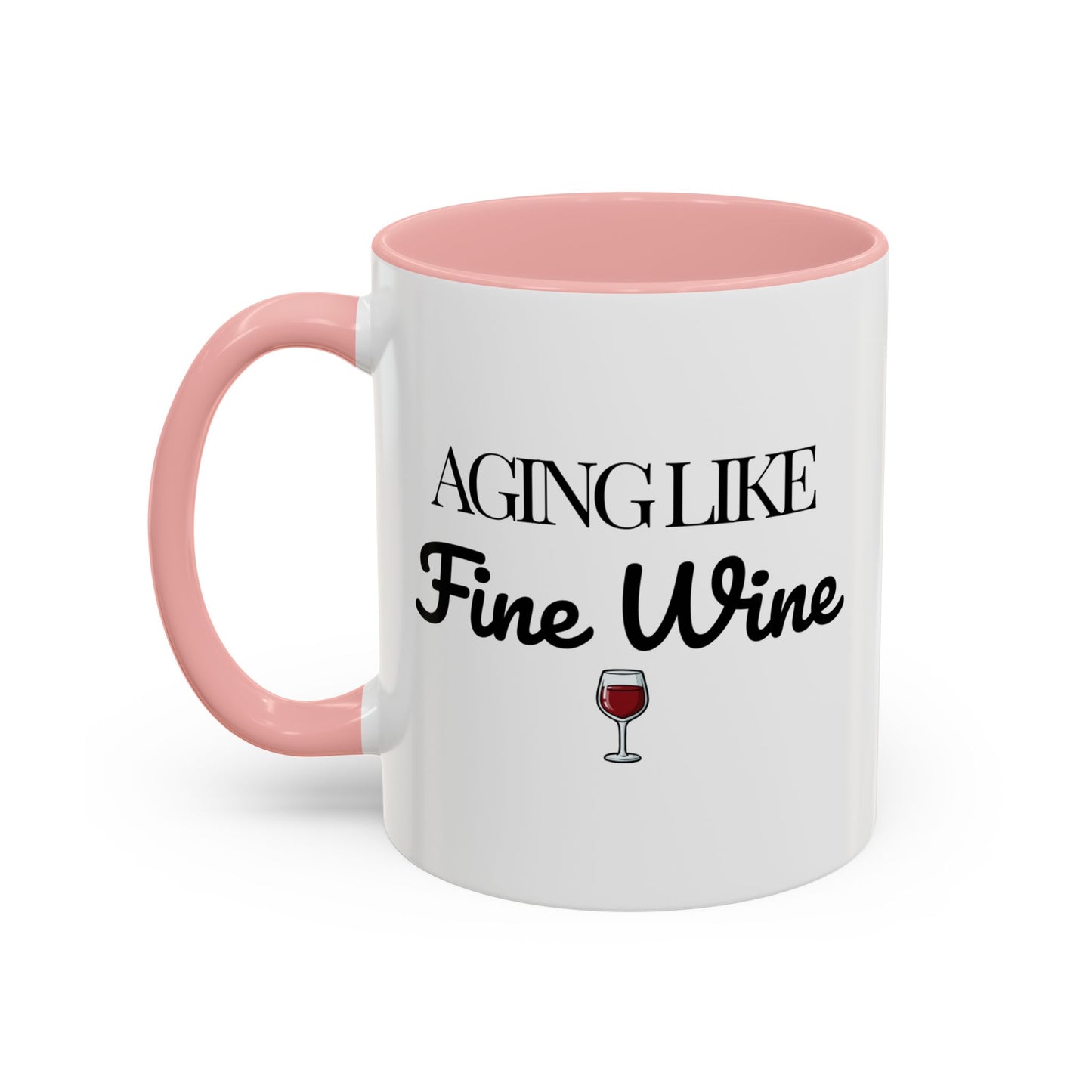 Aging Like Fine Wine Coffee Mug — Wine Lover Gift (11/15oz) - 14685