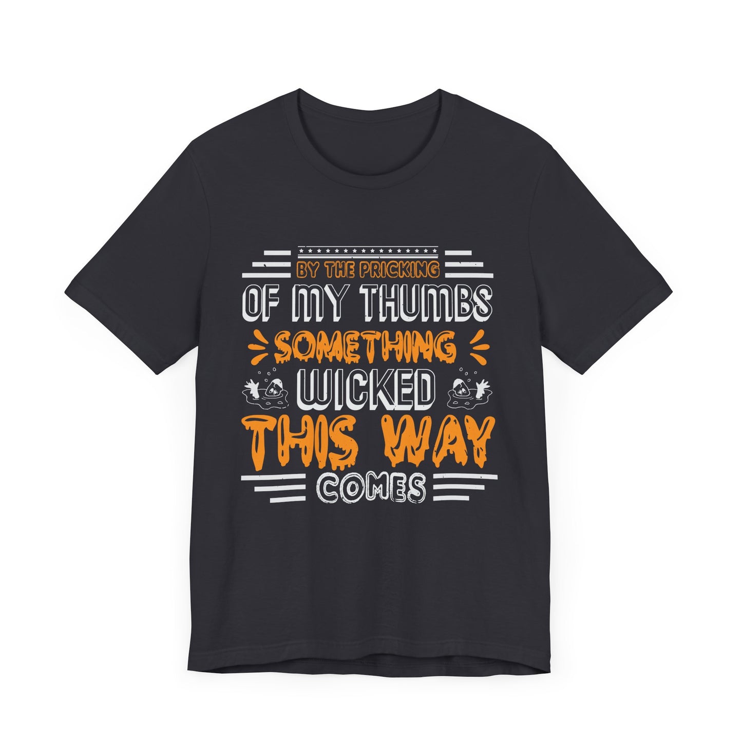 Halloween: By The Pricking Of My Thumbs Something Wicked This Way Comes - Unisex Jersey Short Sleeve Tee - 12653