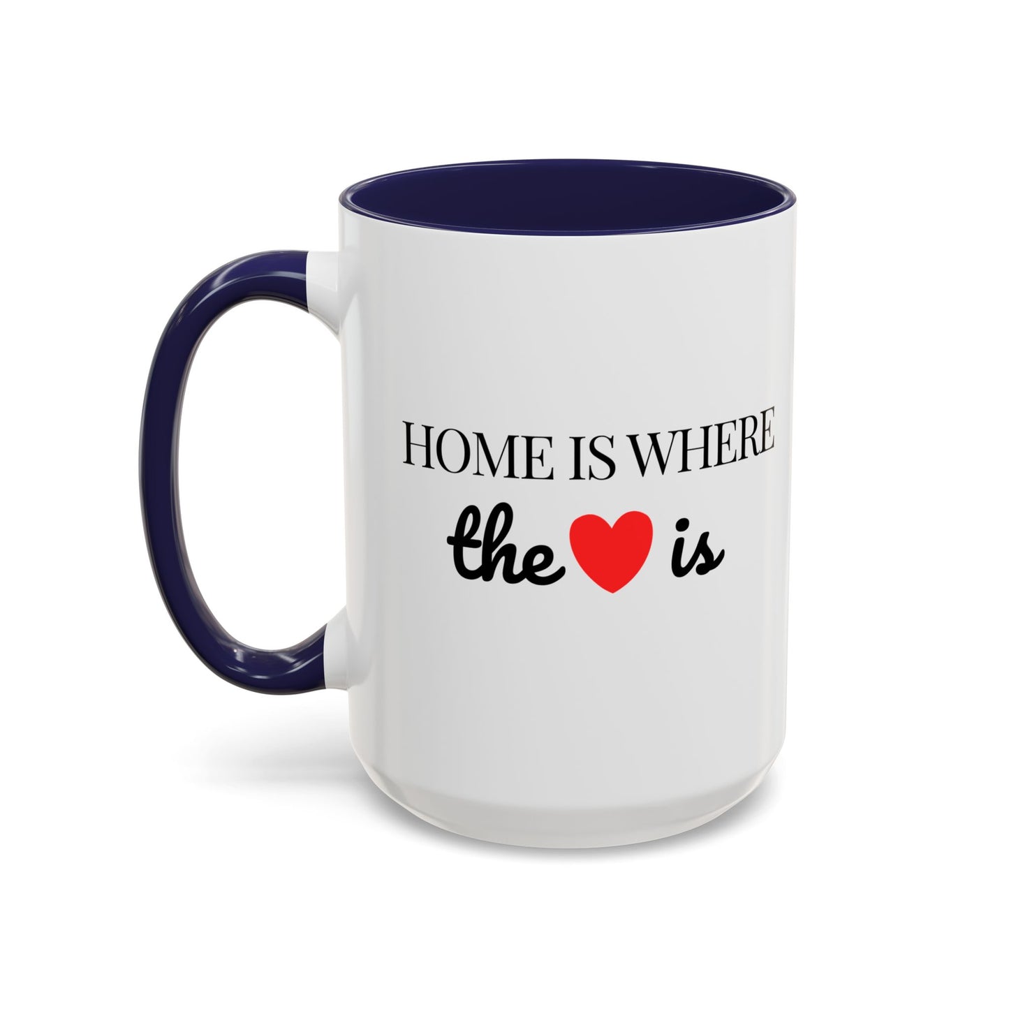 "Home is Where the Heart is" Coffee Mug —  Minimal Accent Ceramic Mug (11/15oz) - 14684