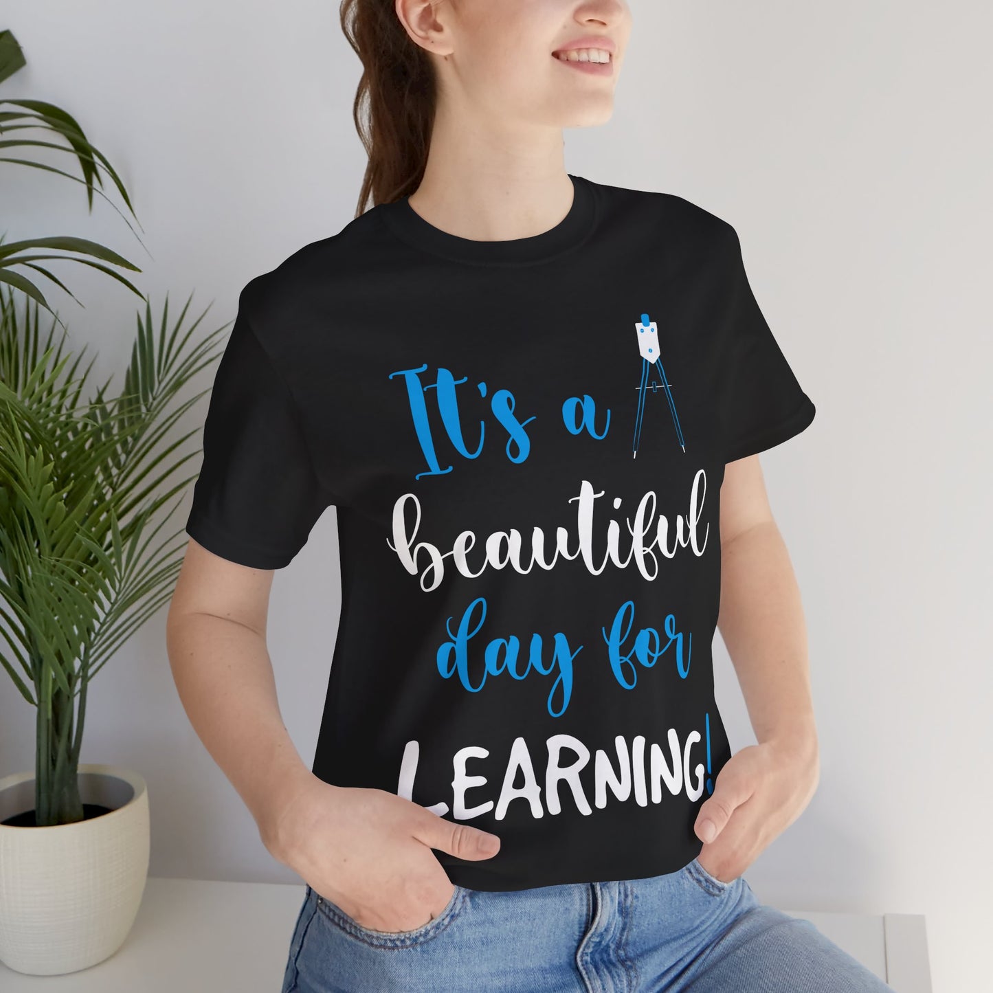 Teacher: It's A Beautiful Day For Learning! - Unisex Jersey Short Sleeve Tee - 13416