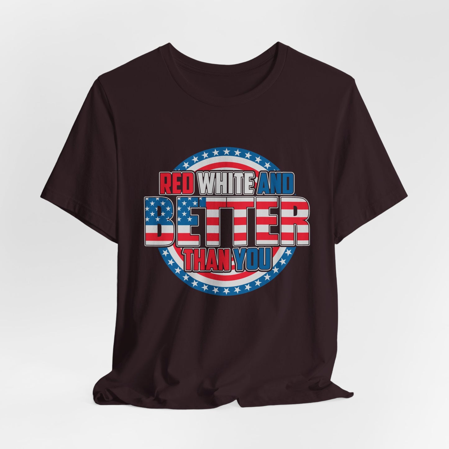 Unisex Jersey Short Sleeve Tee with Patriotic Design - 'Red White and Better Than You' Shirt, Independence Day T-Shirt, 4th of July - 13638