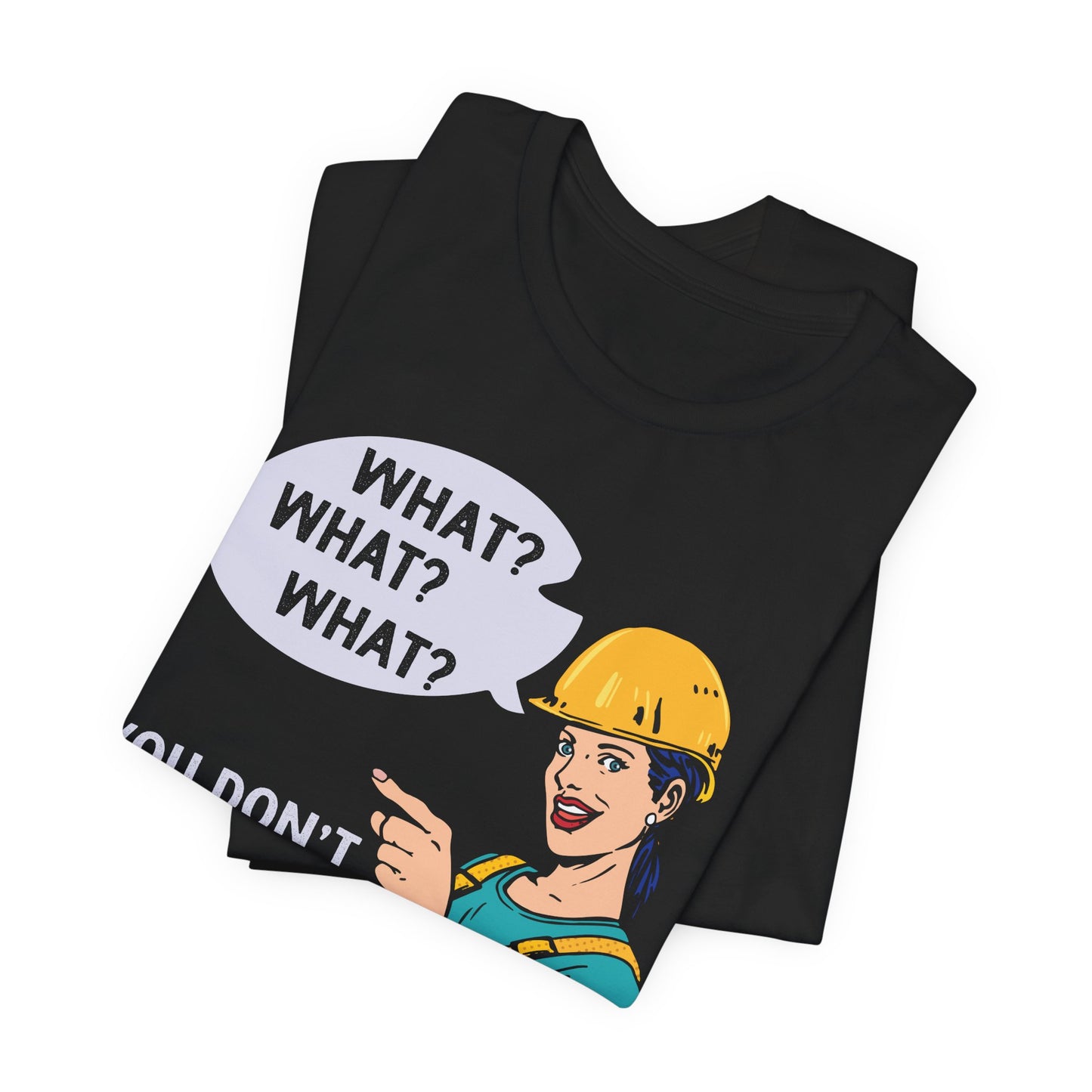 What? You Don't Know I'm An Engineer? - Unisex Jersey Short Sleeve Tee - 13534