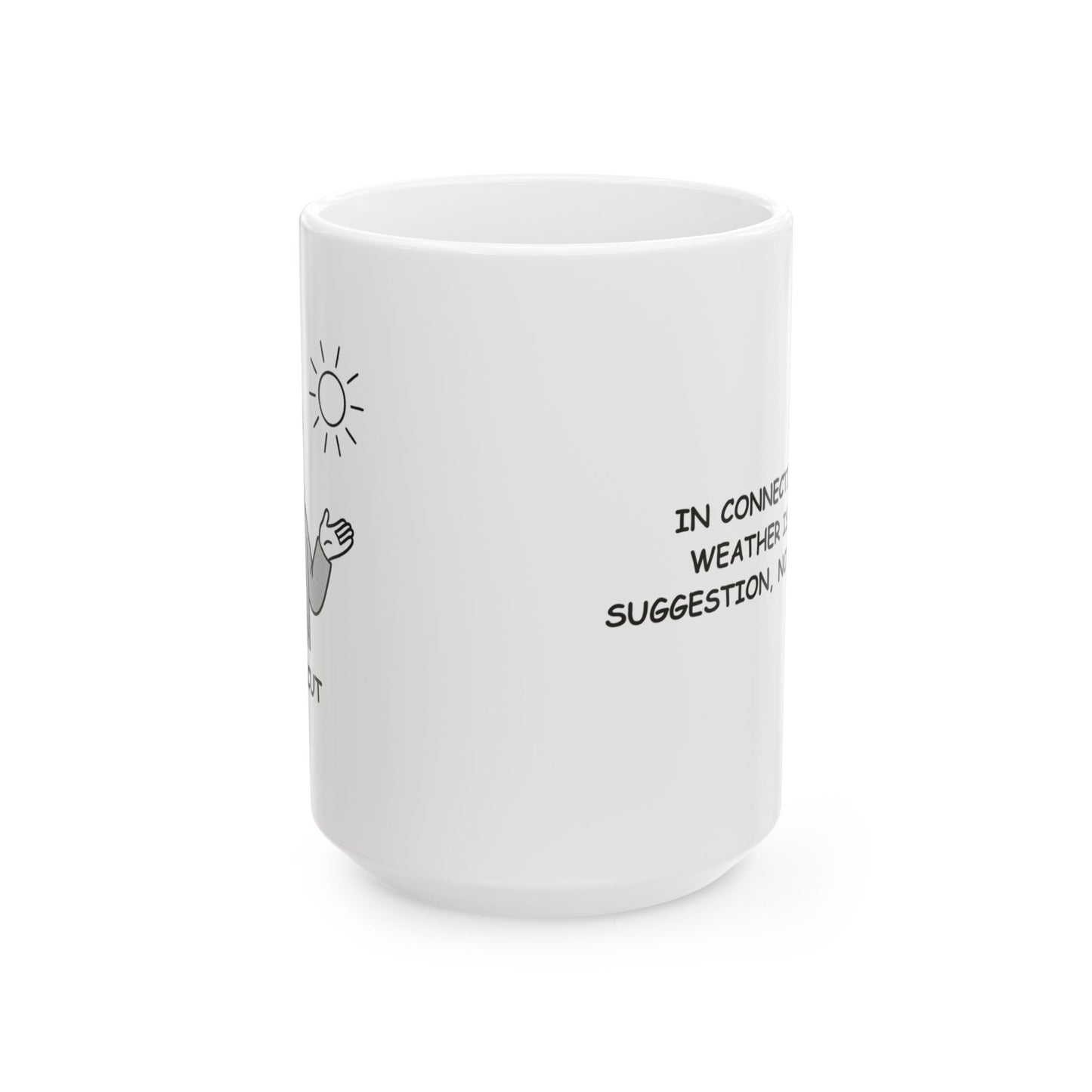 "In Connecticut, the weather is just a suggestion, not a promise." Ceramic Mug - 13826