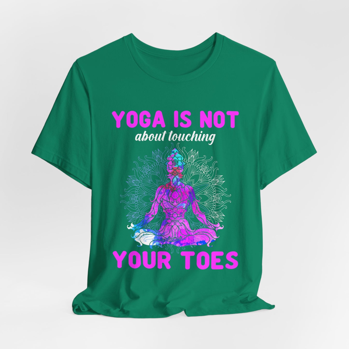 Yoga Is Not About Touching Your Toes - Unisex Jersey Short Sleeve Tee - 12148