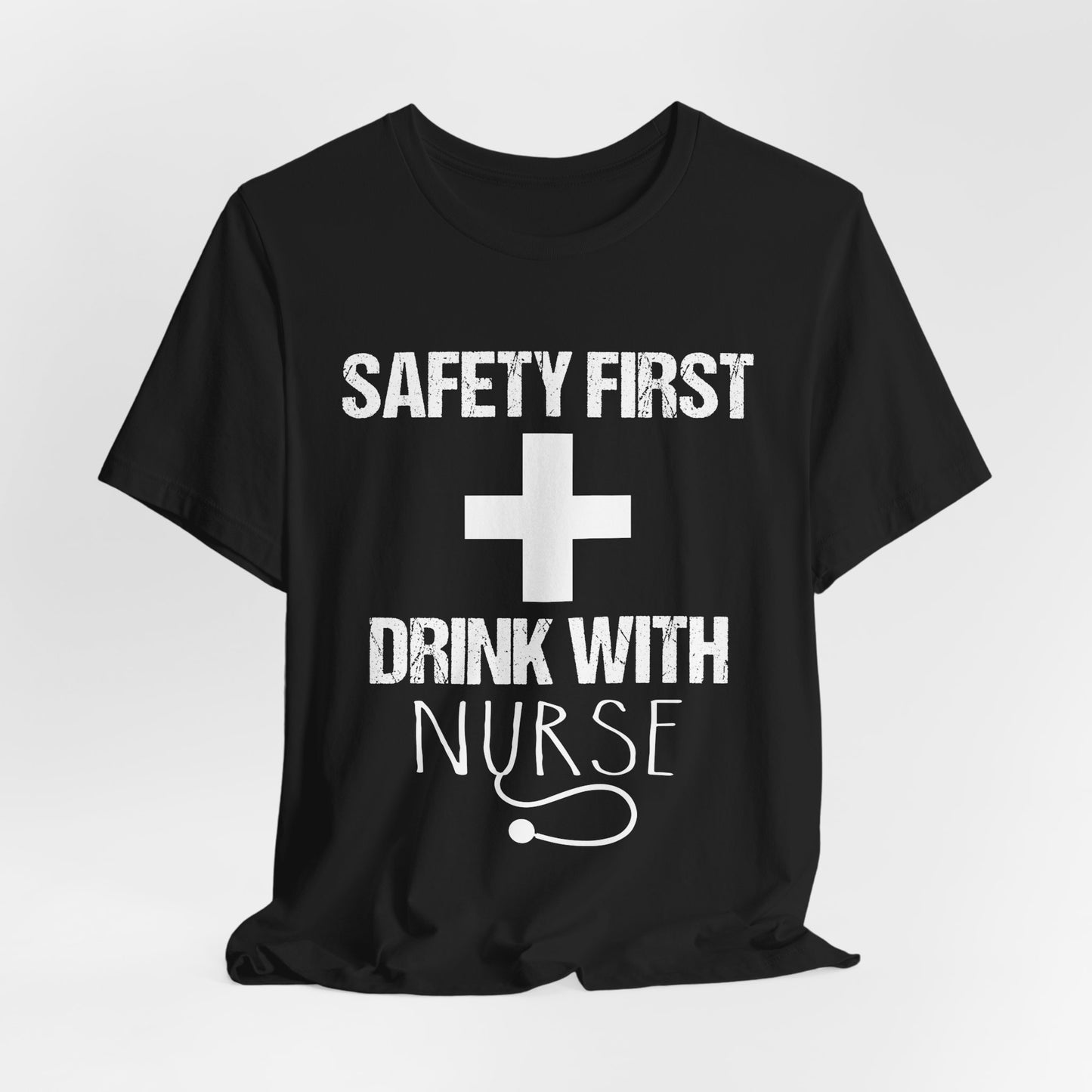 Safety First + Drink With Nurse - Unisex Jersey Short Sleeve Tee - 13383