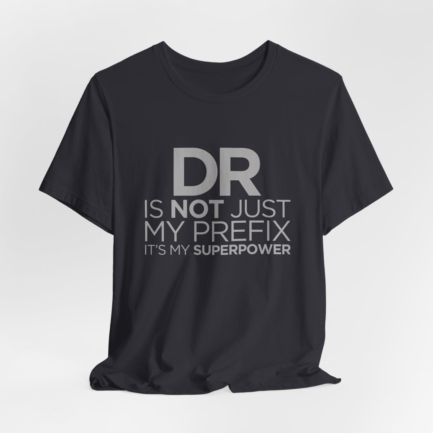 DR Is Not Just My Prefix, It's My Superpower - Unisex Jersey Short Sleeve Tee - 13857