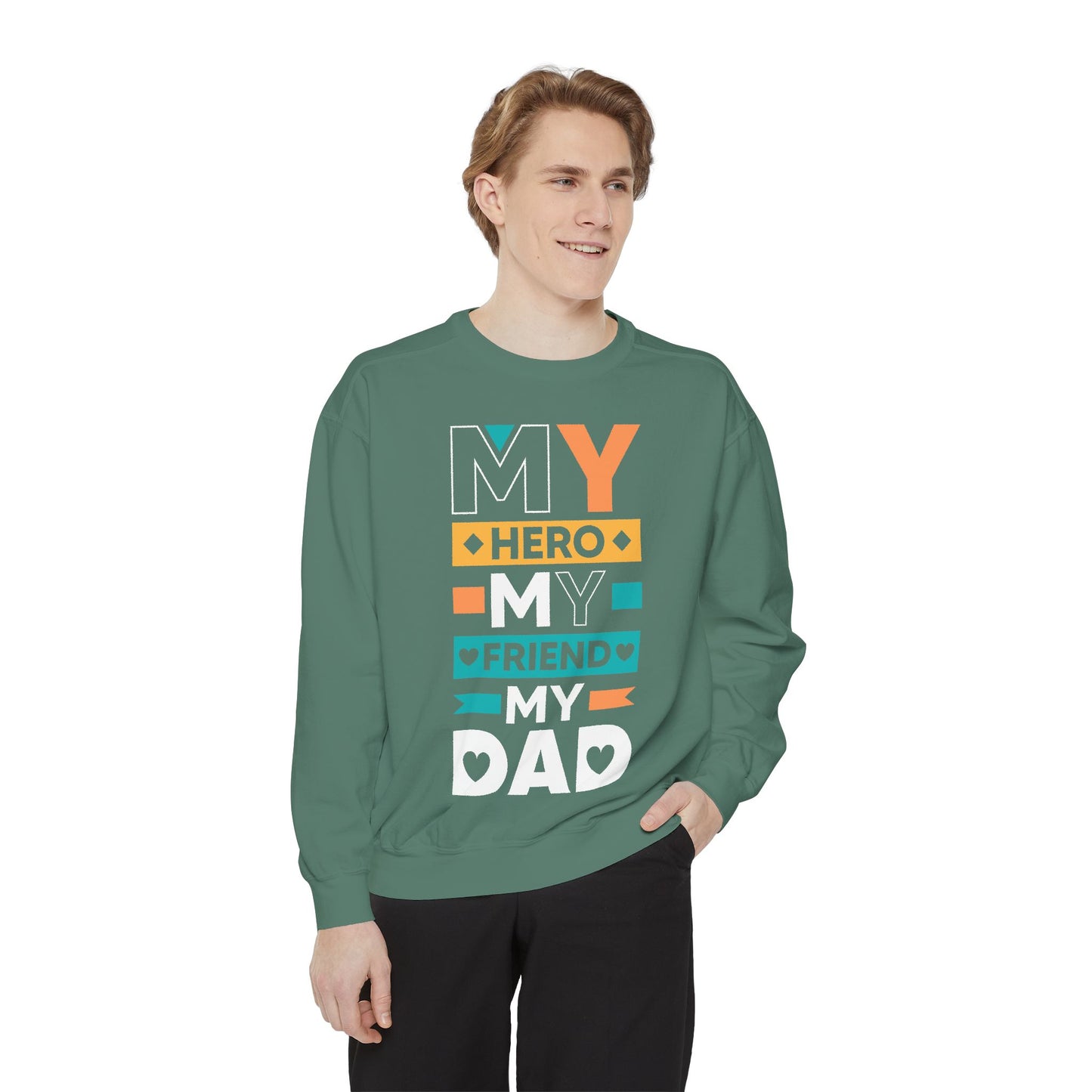"My Hero, My Friend, My Dad" Garment-dyed Sweatshirt - 12906