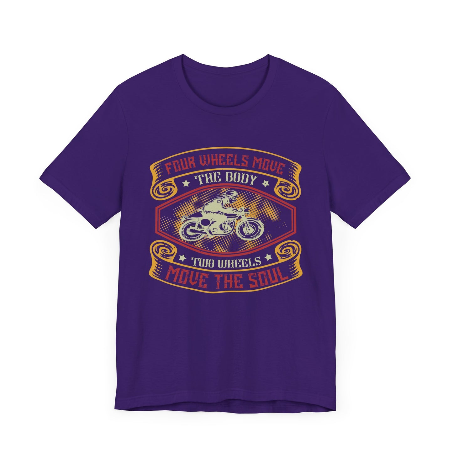 Four Wheels Move the Body, Two Wheels Move the Soul - Unisex Jersey Short Sleeve Tee - 13715