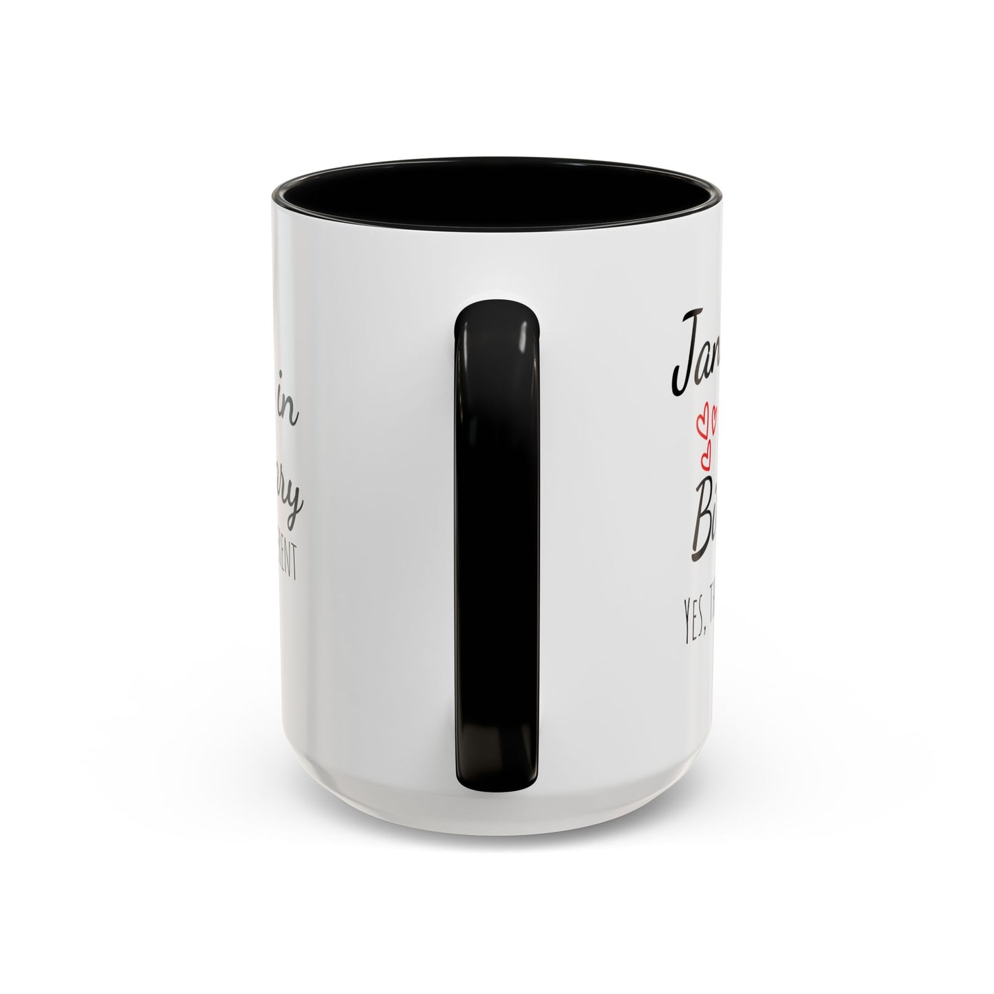 January Is My Birthday Coffee Mug – Funny January Birthday Mug (11/15oz) - 14674