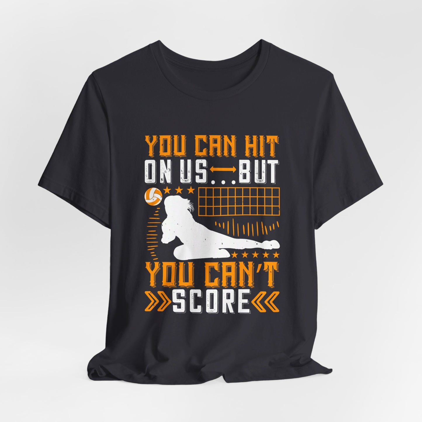 Volleyball: You Can Hit on Us …But You Can’t Score - Unisex Jersey Short Sleeve Tee