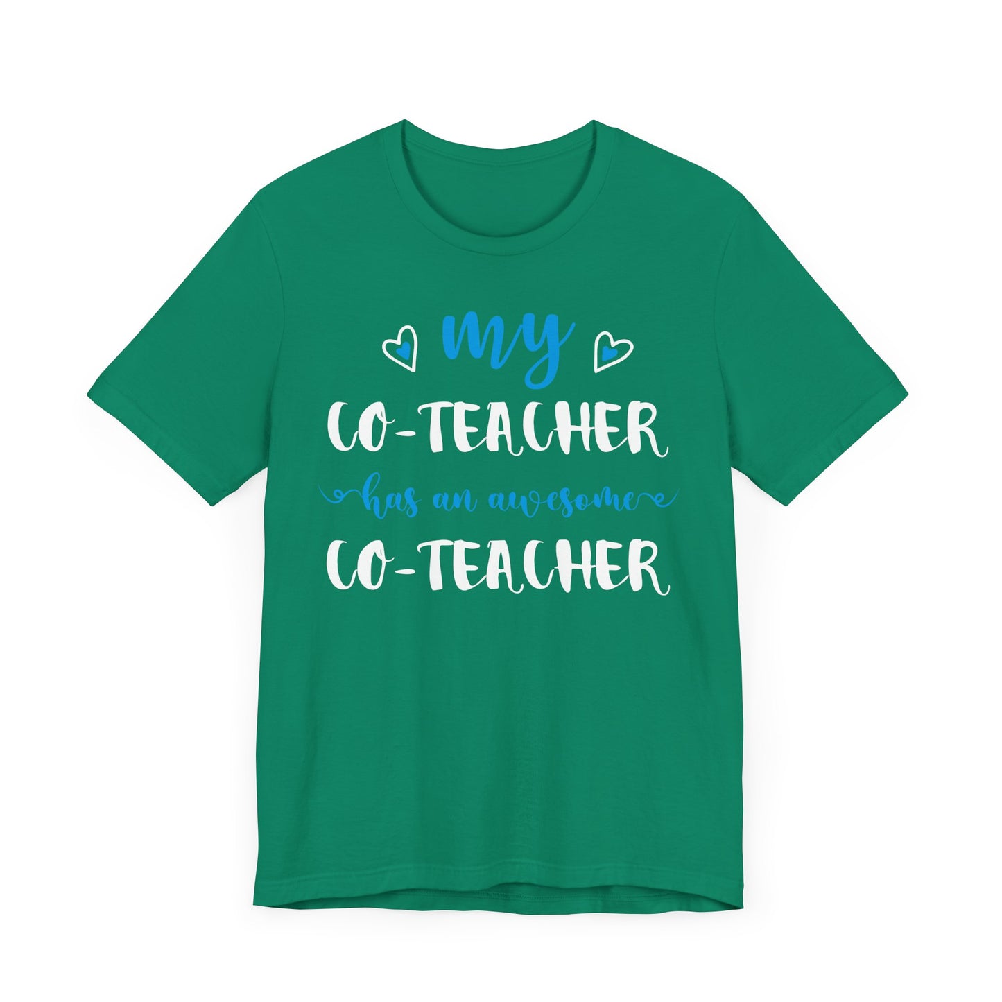 My Co-teacher Has An Awesome Co-teacher - Unisex Jersey Short Sleeve Tee - 13415