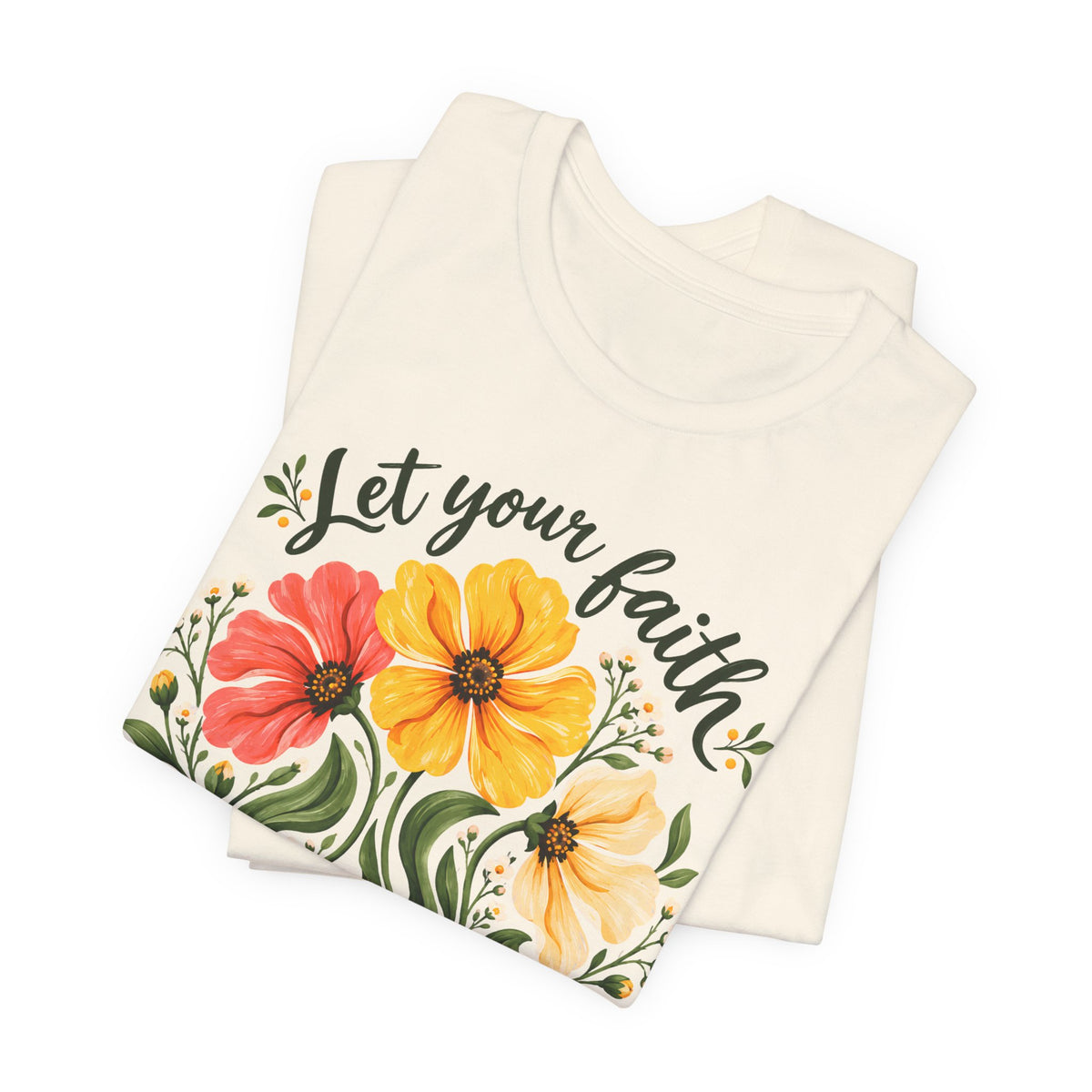 Let Your Faith Blossom T-Shirt, Floral Christian Tee - 14506