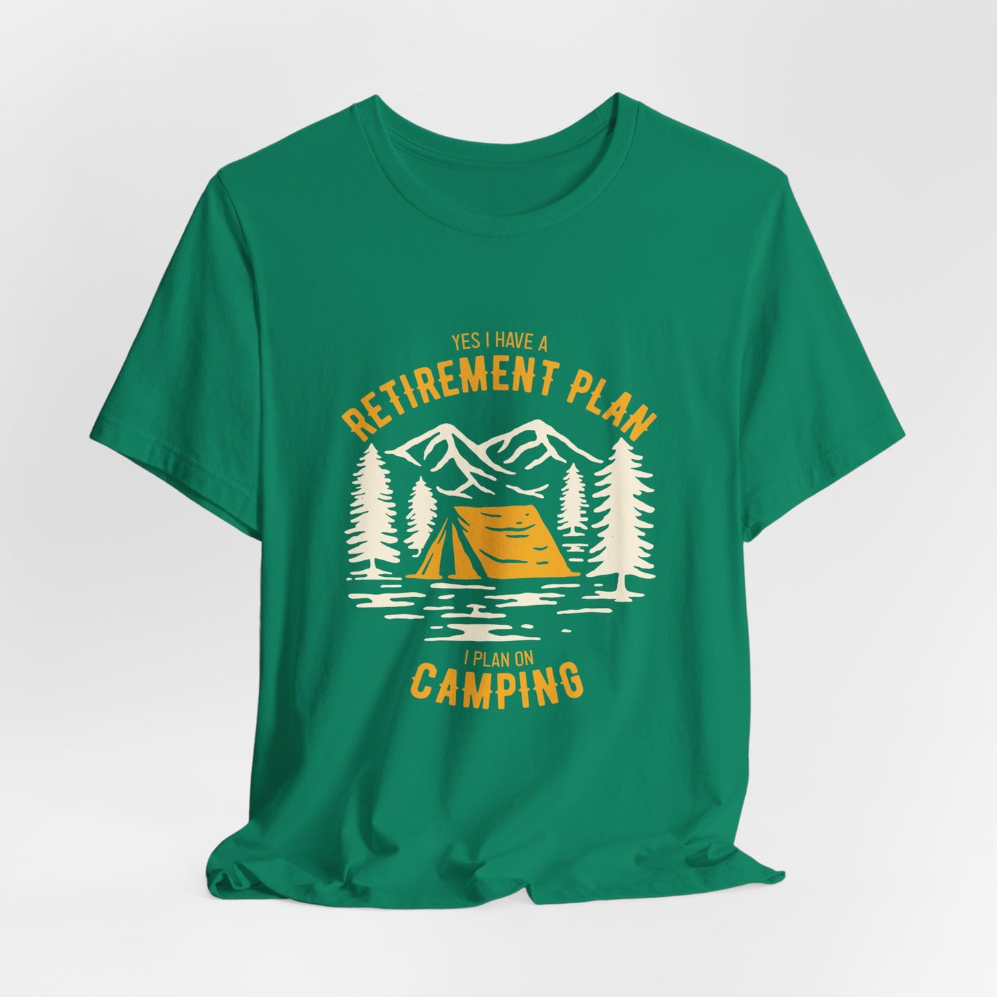 Yes, I Have Retirement Plan, I Plan On Camping - Unisex Jersey Short Sleeve Tee