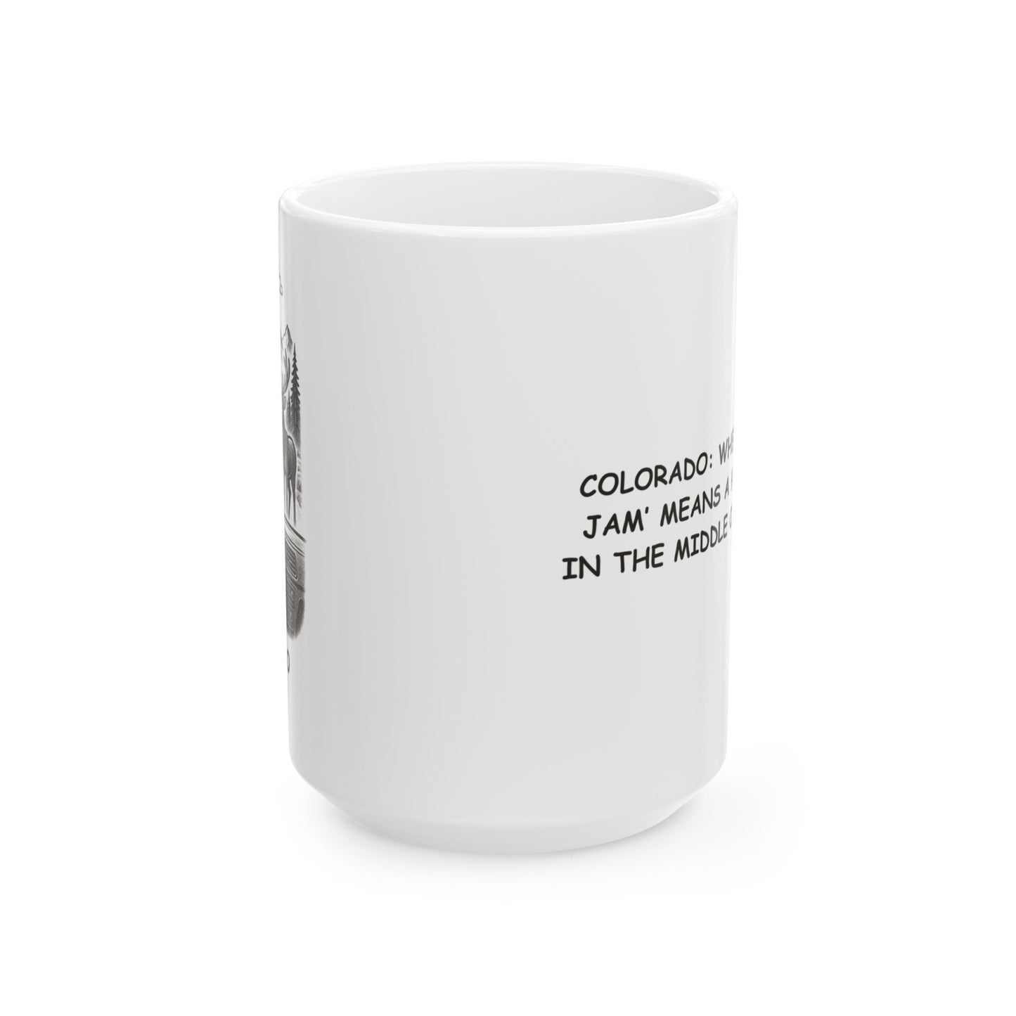 "Colorado: Where ‘traffic jam’ means a herd of elk in the middle of the road." Ceramic Mug - 13467