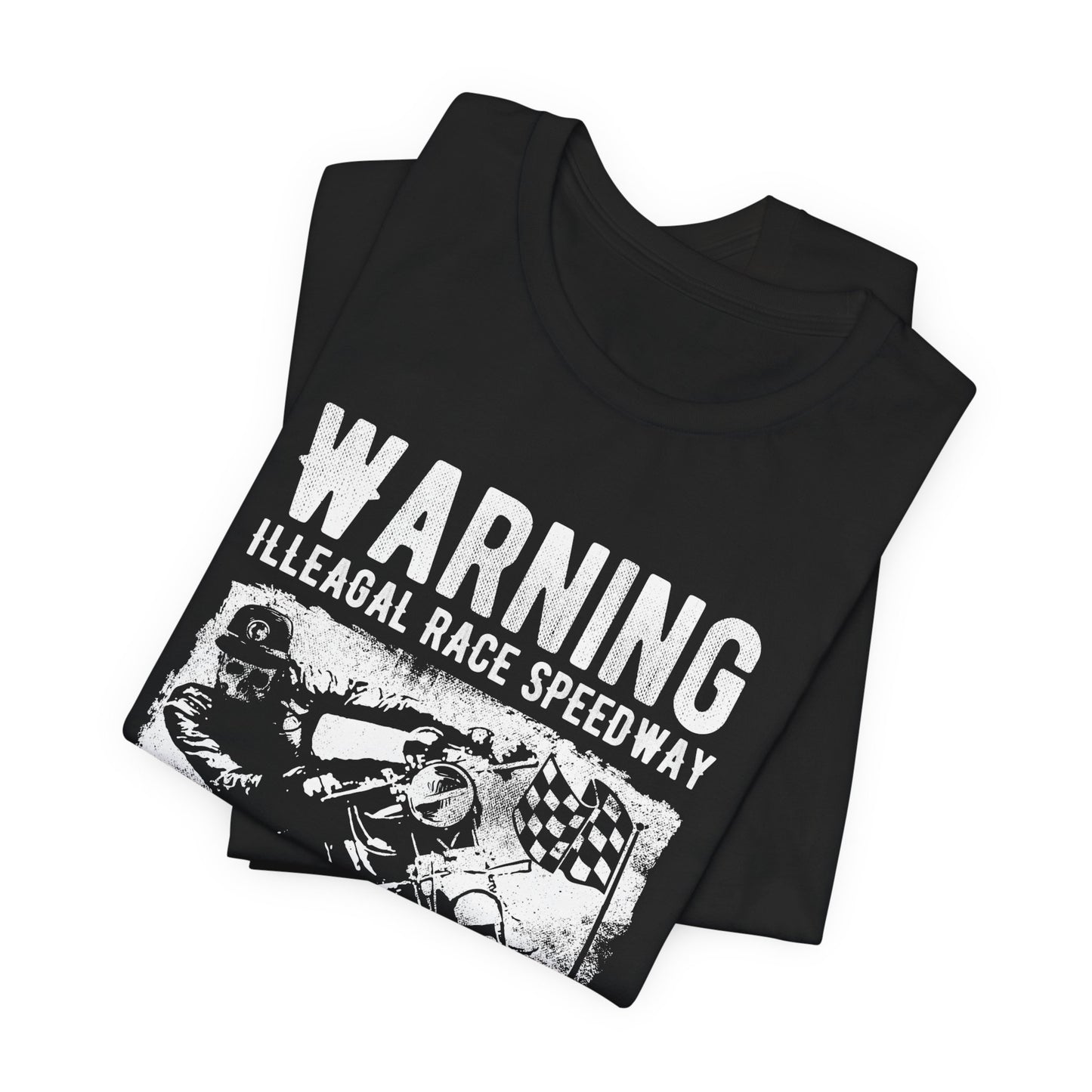Warning: Illegal Race Speedway- Unisex Jersey Short Sleeve Tee - 13406