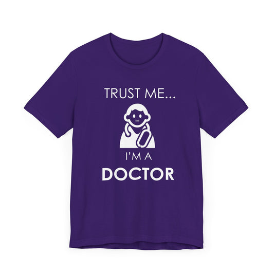 Trust Me... I Am A Doctor - Unisex Jersey Short Sleeve Tee