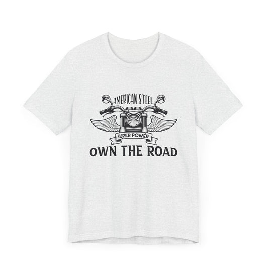 American Steel, Super Power, Own The Road - Unisex Jersey Short Sleeve Tee