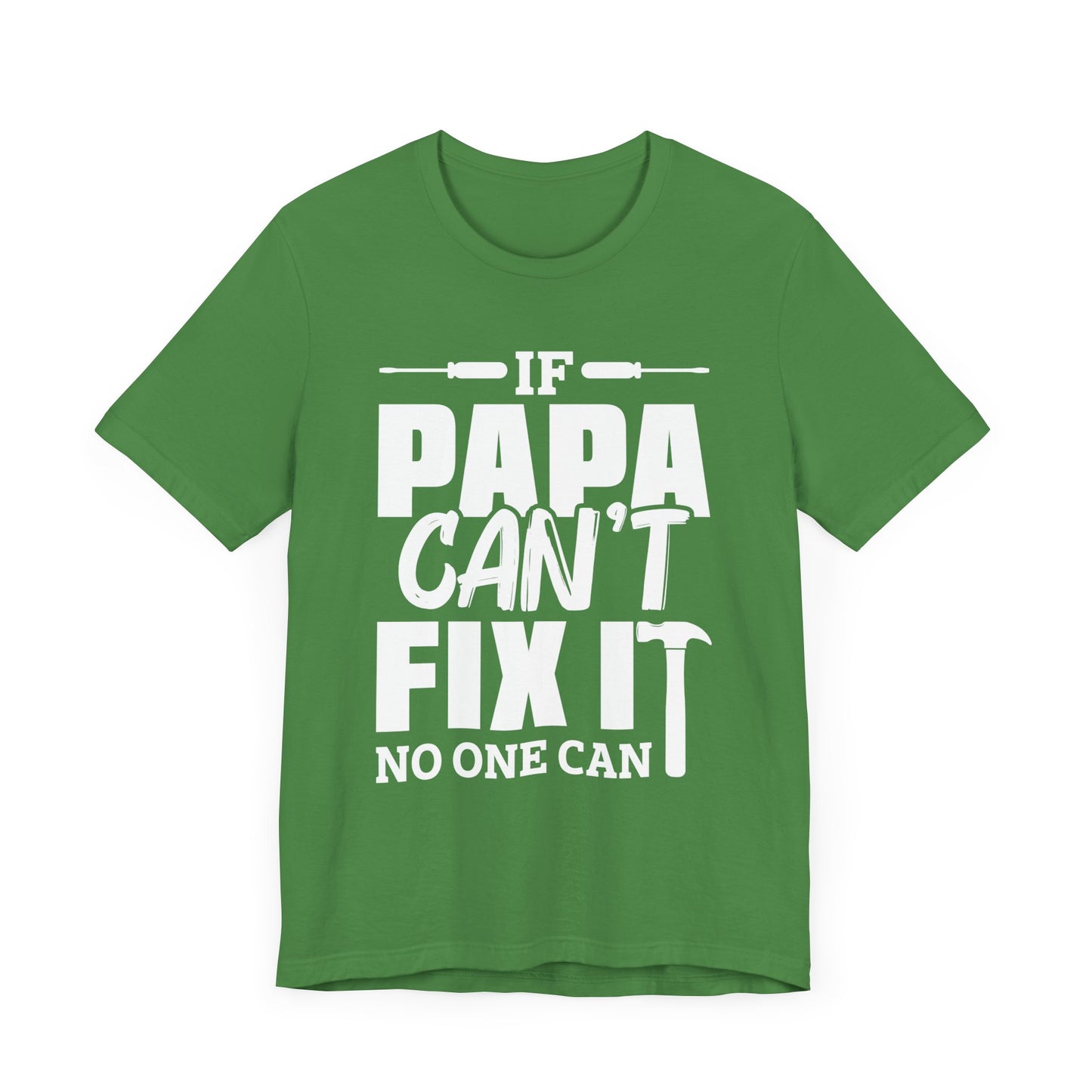 If Papa Can't Fix It, No One Can - Unisex Jersey Short Sleeve Tee