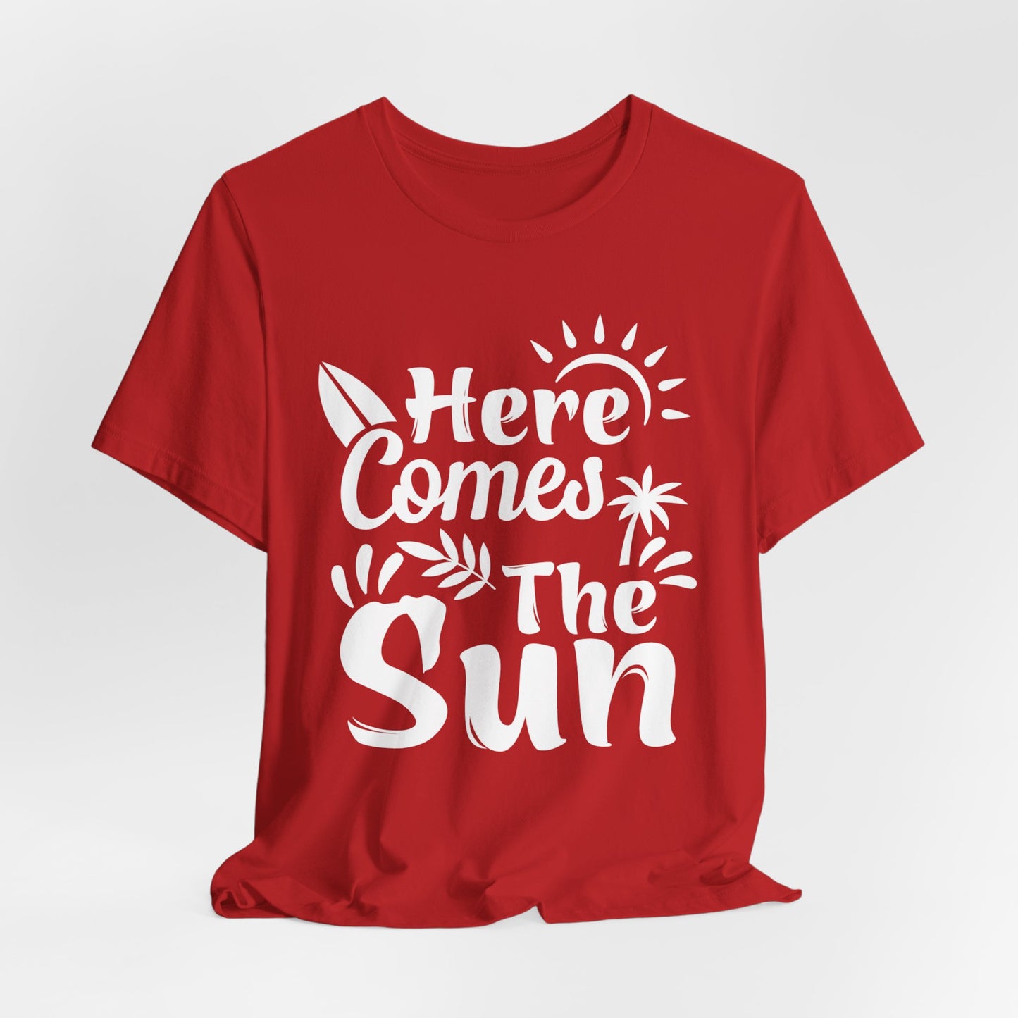 Here Comes The Sun - Unisex Jersey Short Sleeve Tee - 13095