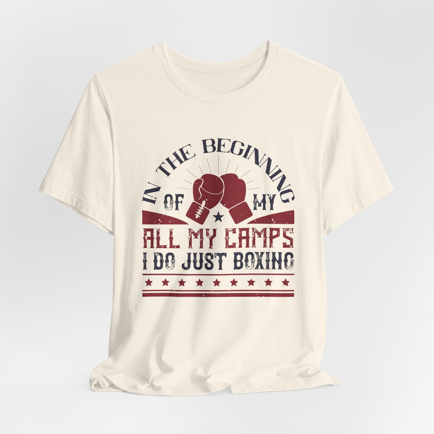 In the Beginning of All My Camps, I Do Just Boxing - Unisex Jersey Short Sleeve Tee