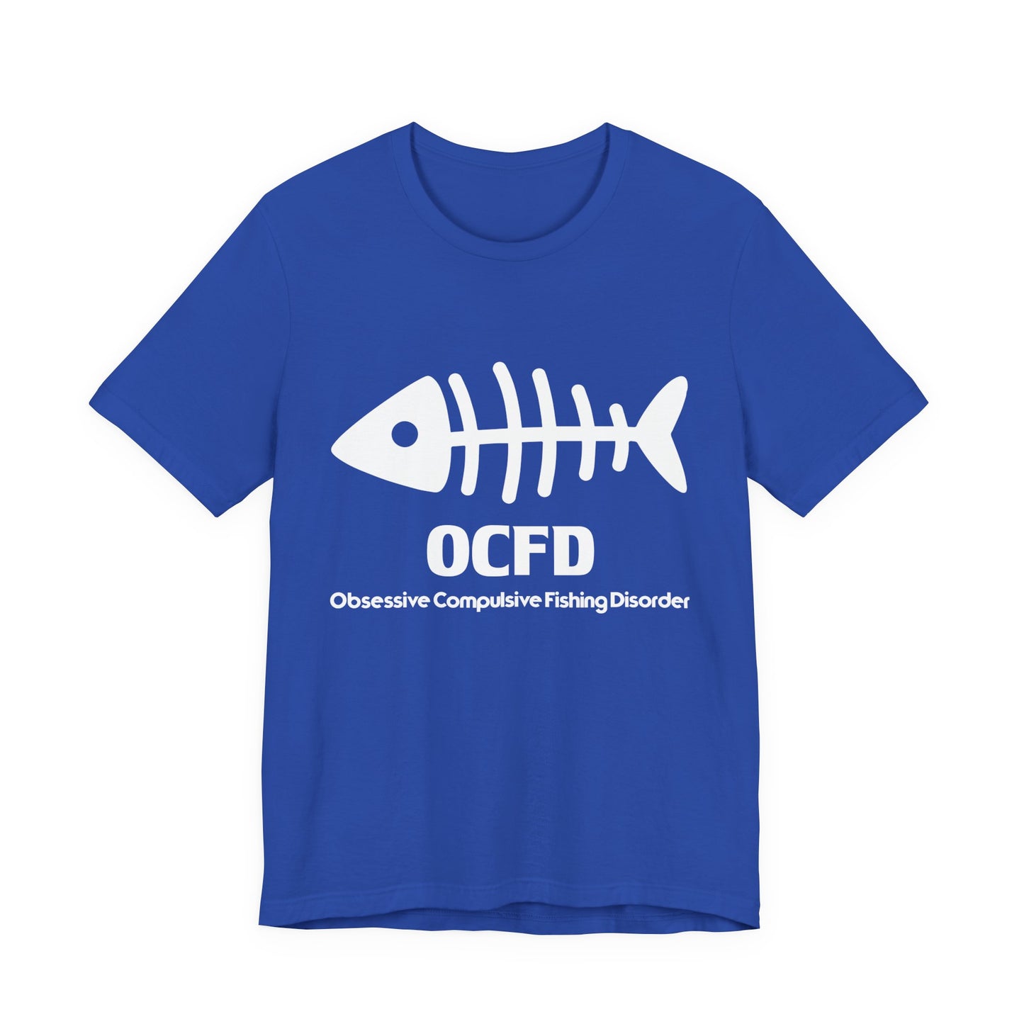 OCFD - Obsessive Compulsive Fishing Disorder - Unisex Jersey Short Sleeve Tee - 13936