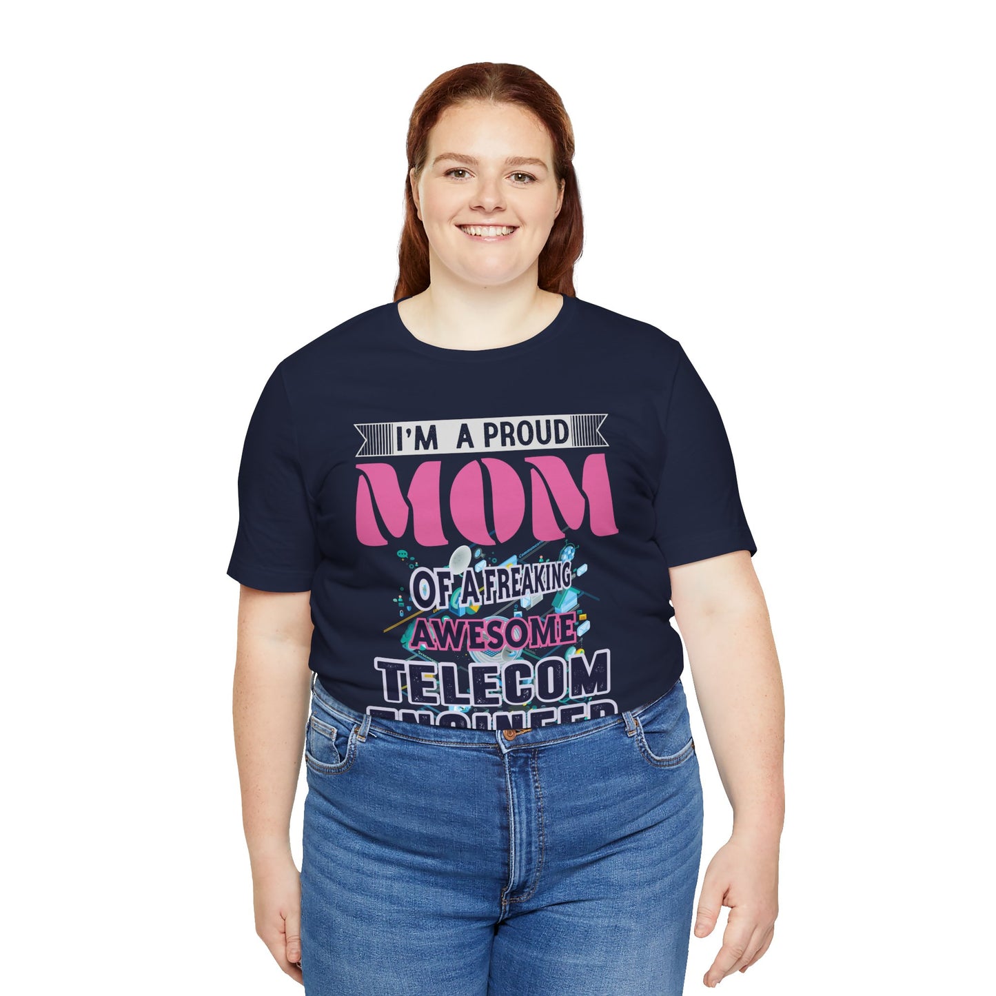 I'm A Proud Mom Of A Freaking Awesome Telecom Engineer - Unisex Jersey Short Sleeve Tee - 13578