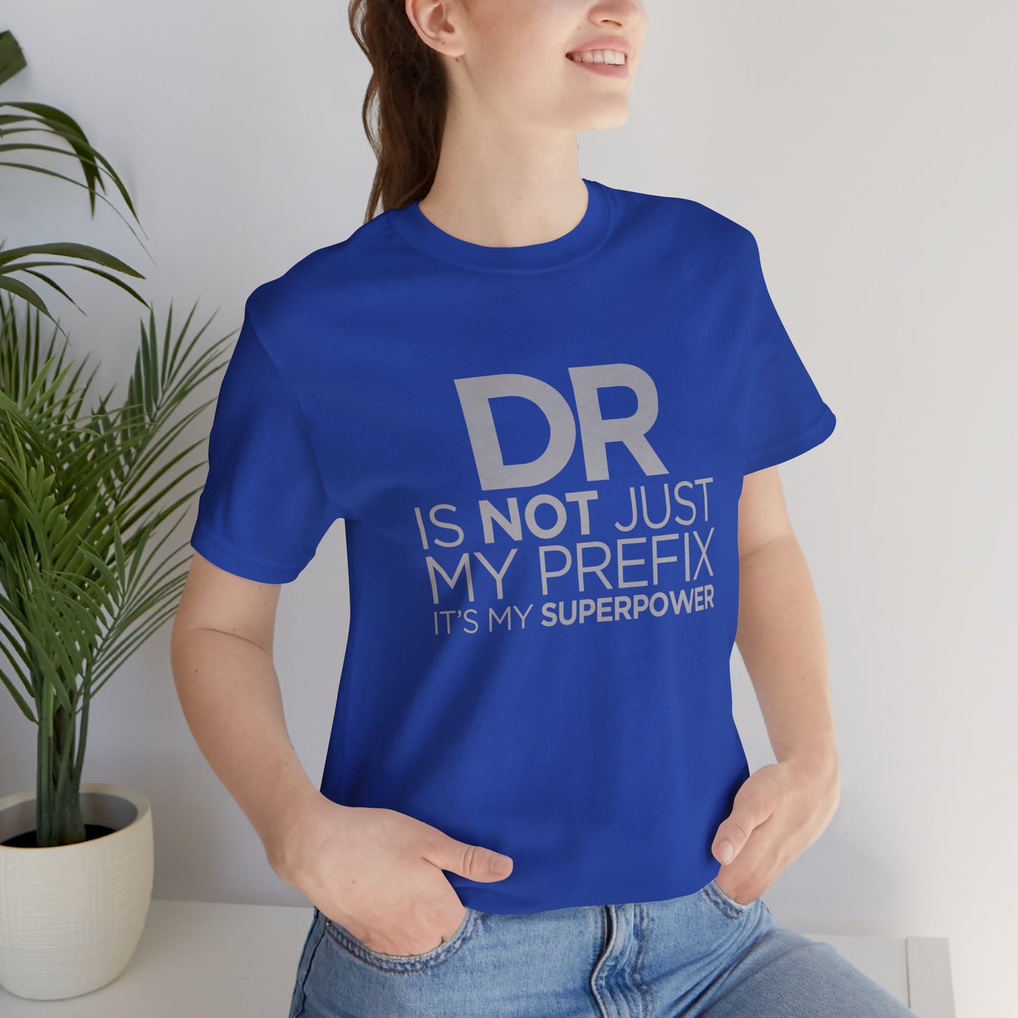 DR Is Not Just My Prefix, It's My Superpower - Unisex Jersey Short Sleeve Tee - 13857