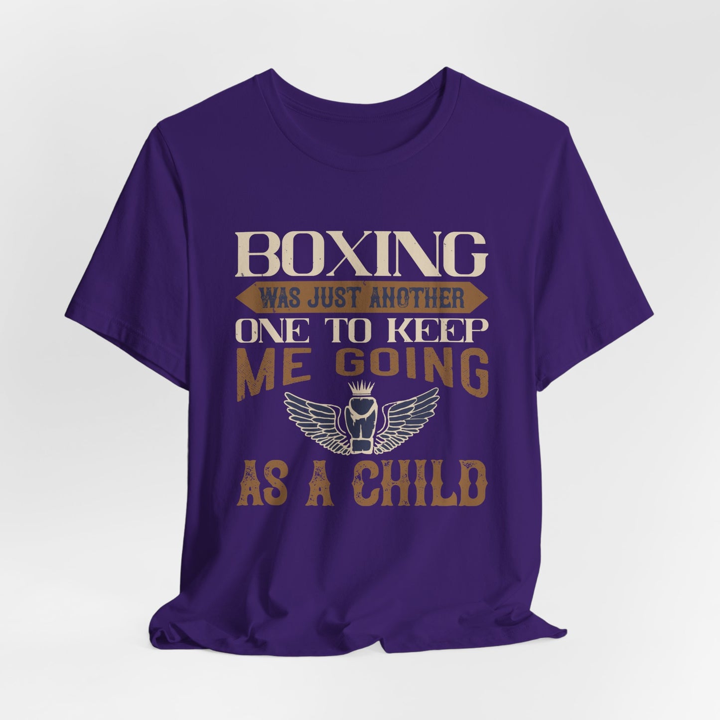 Boxing Was Just Another One to Keep Me Going as a Child - Unisex Jersey Short Sleeve Tee - 11546