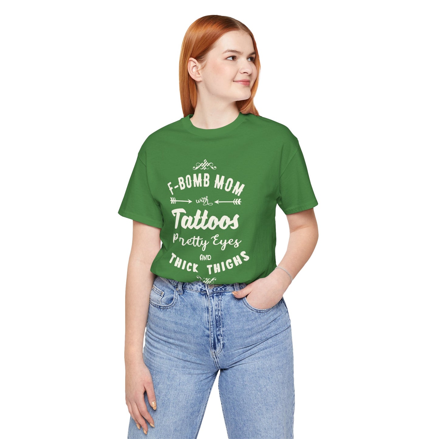 F-Bomb Mom, Tattoos, Pretty Eyes & Think Thighs - Unisex Jersey Short Sleeve Tee - 12979