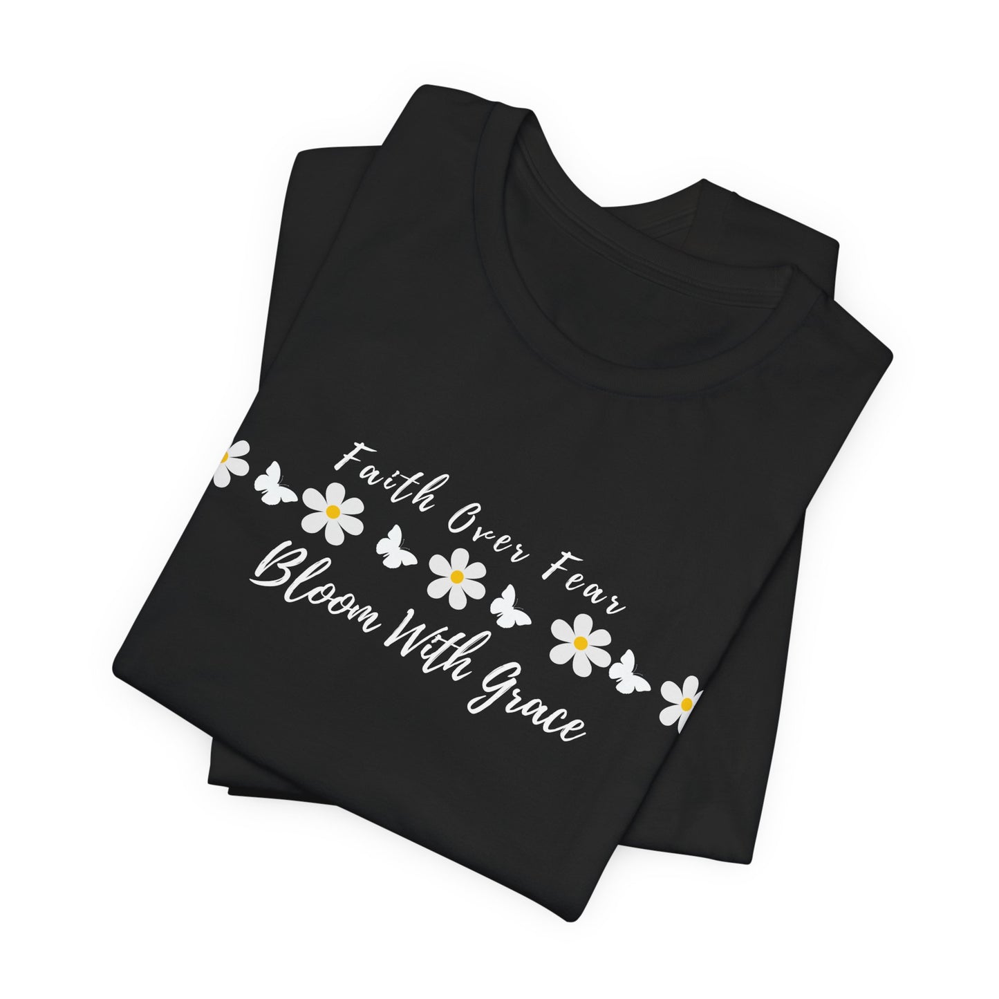 Bloom With Grace Daisy T‑Shirt — "Faith Over Fear" Floral Tee - 14949