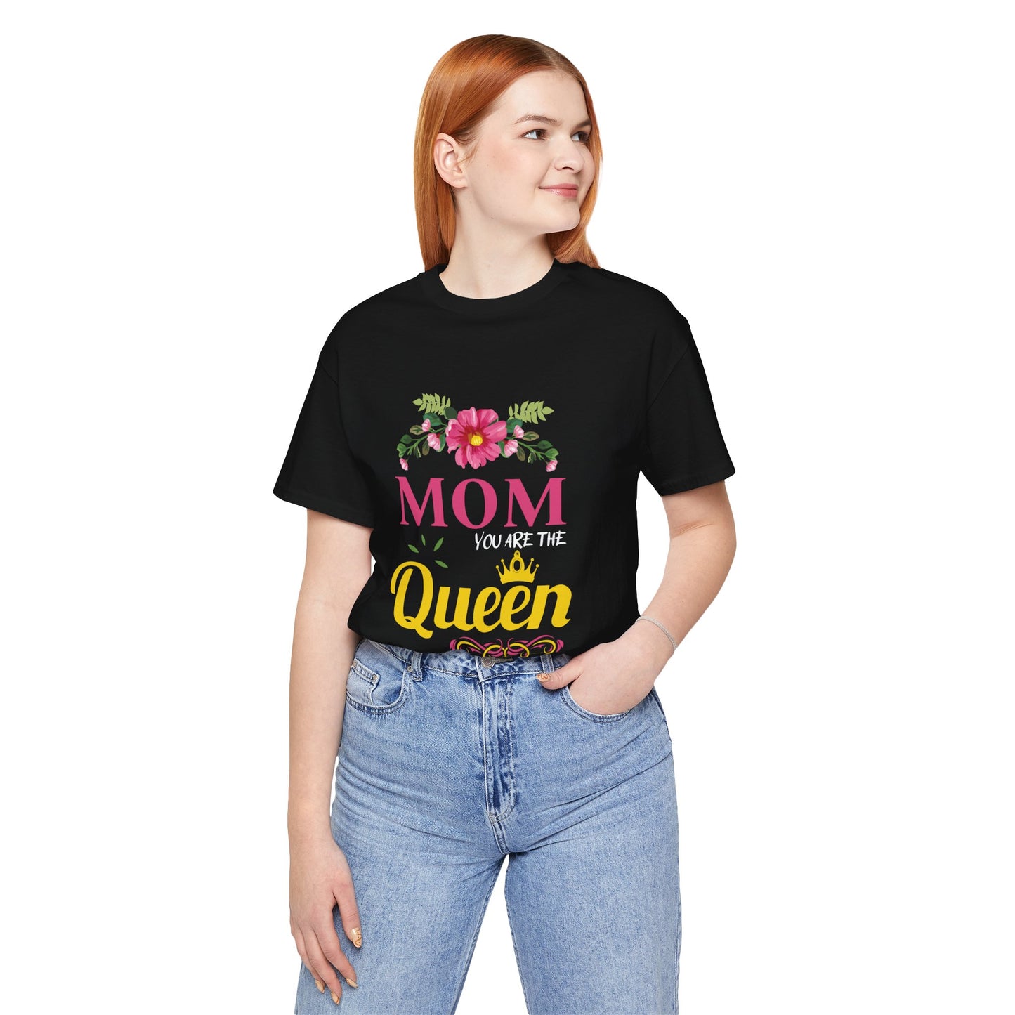 Mom You Are The Queen - Unisex Jersey Short Sleeve Tee