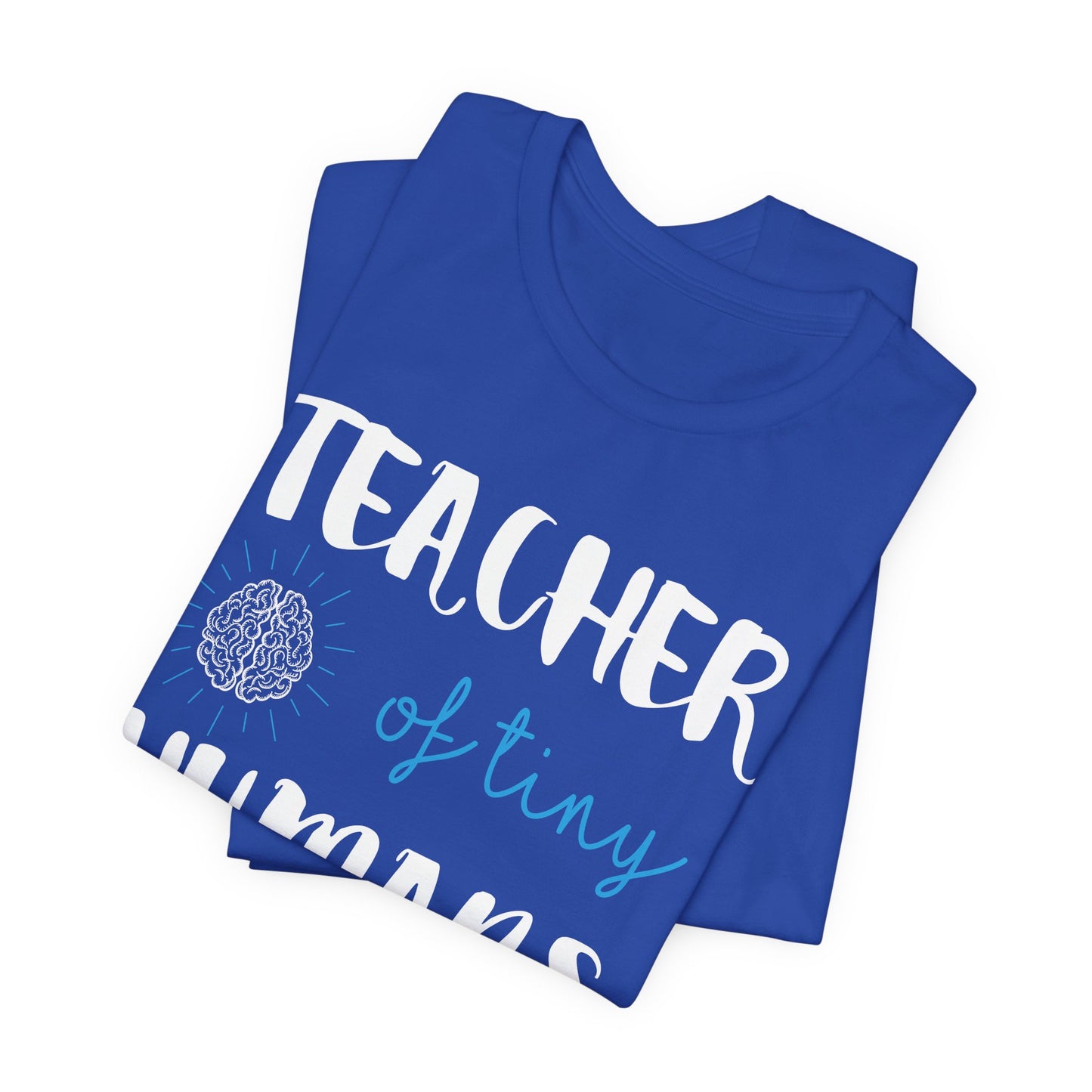 Teacher Of Tiny Humans - Unisex Jersey Short Sleeve Tee - 13419
